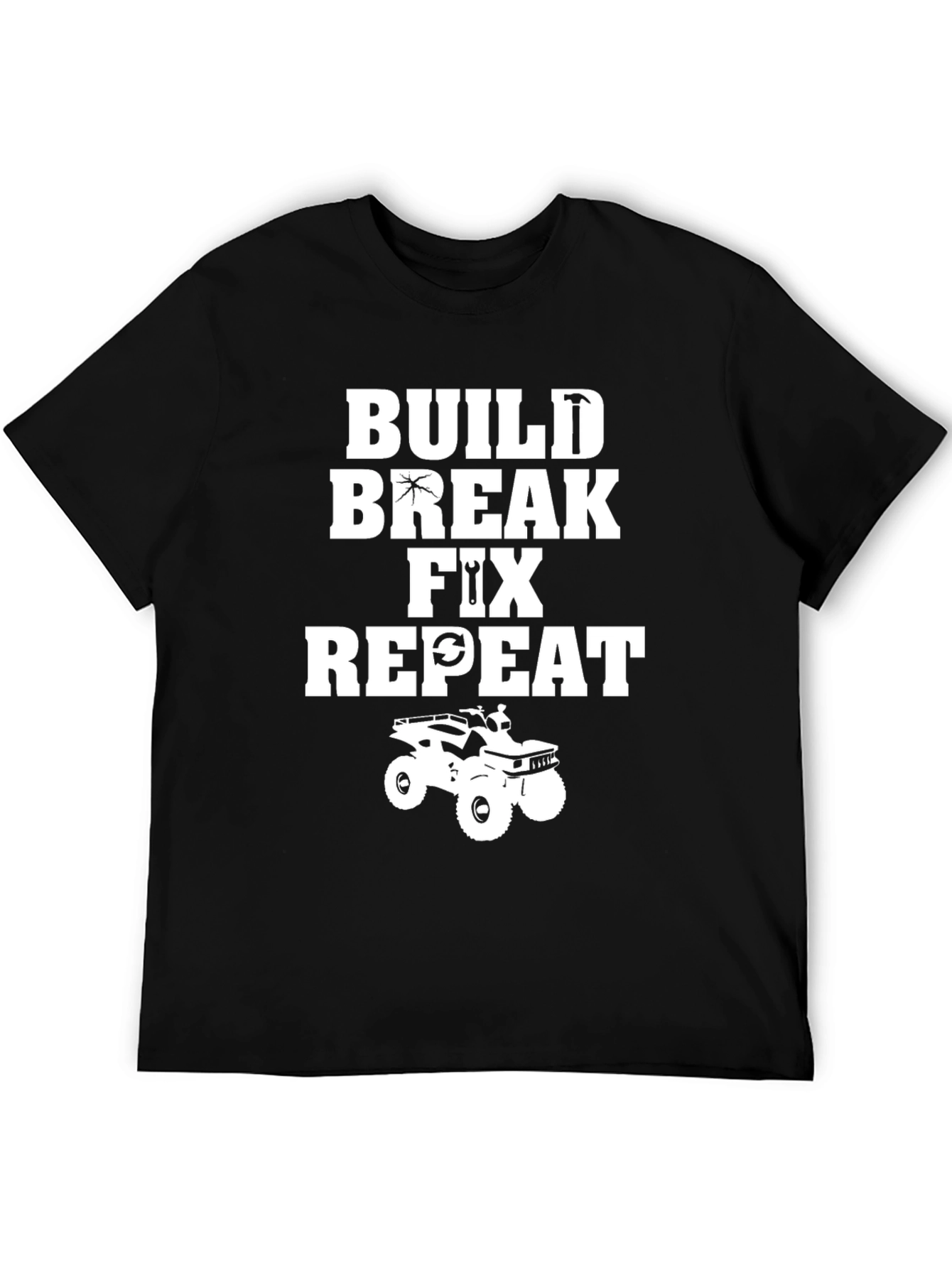 Build Break Fix Repeat ATV T-Shirt
