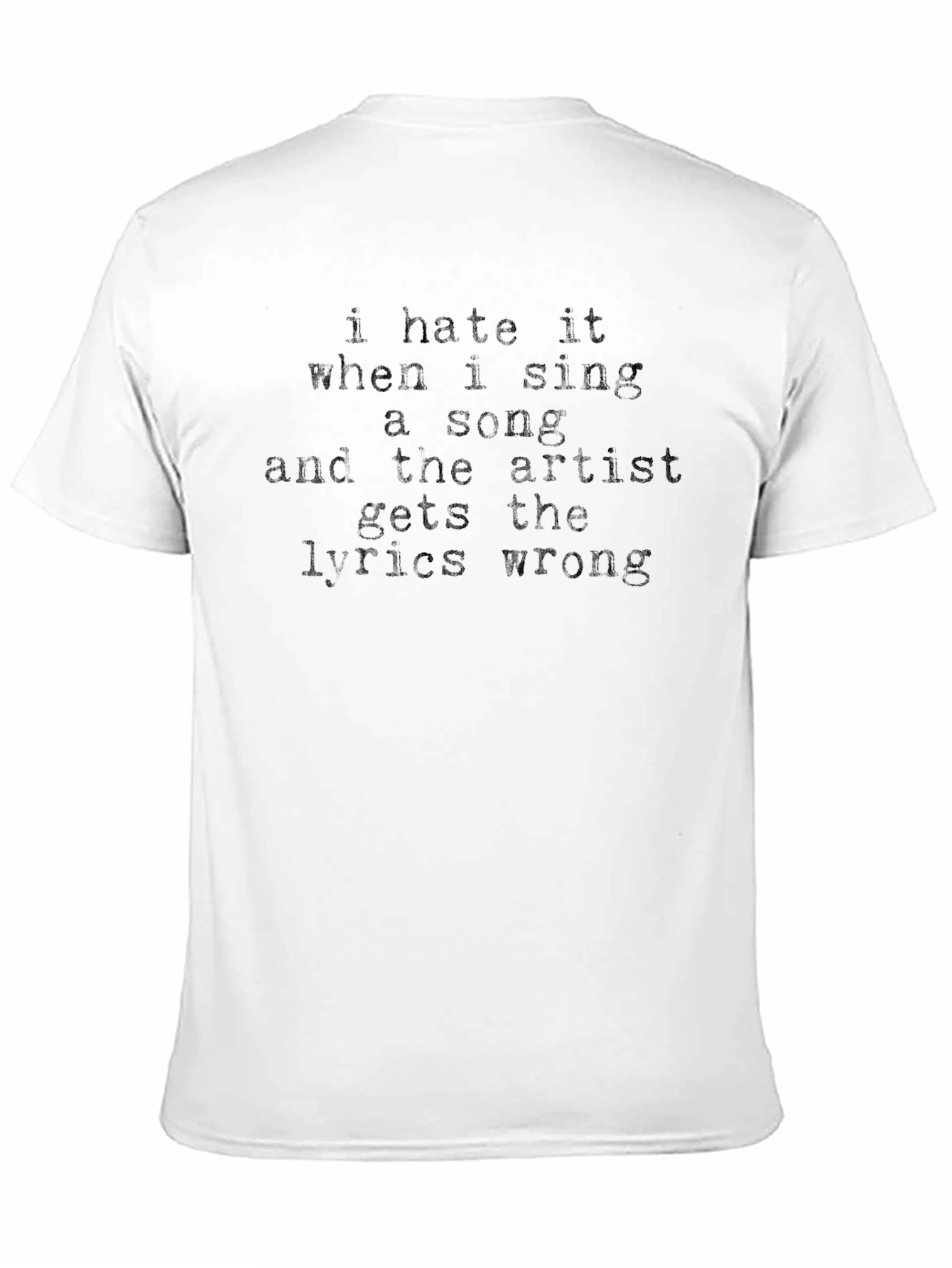 I Hate It When I Sing A Song T-Shirt