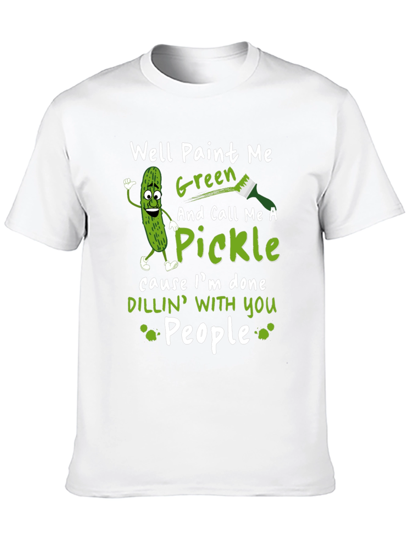 Well Paint Me Green Pickle Graphic T-Shirt