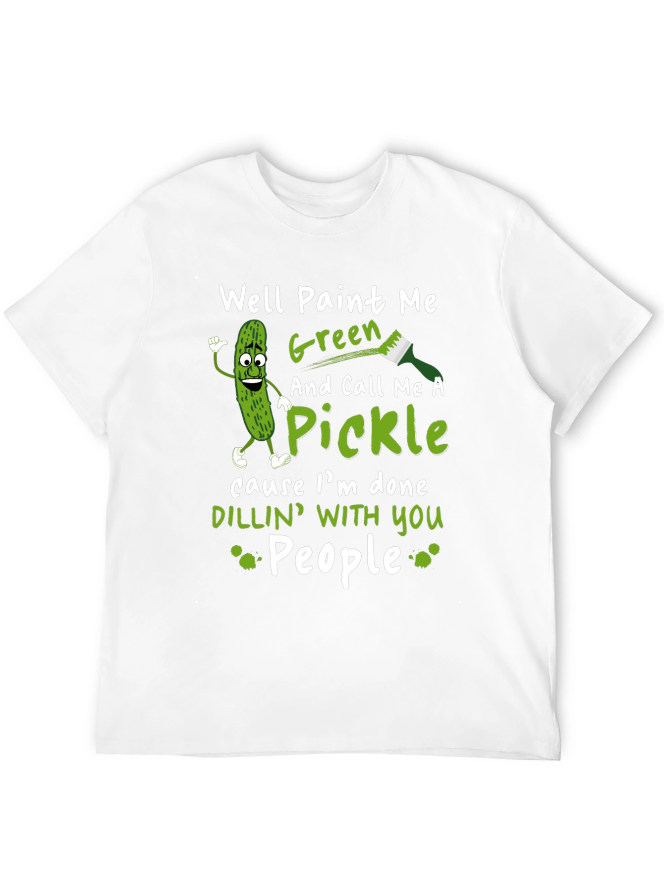Well Paint Me Green Pickle Graphic T-Shirt