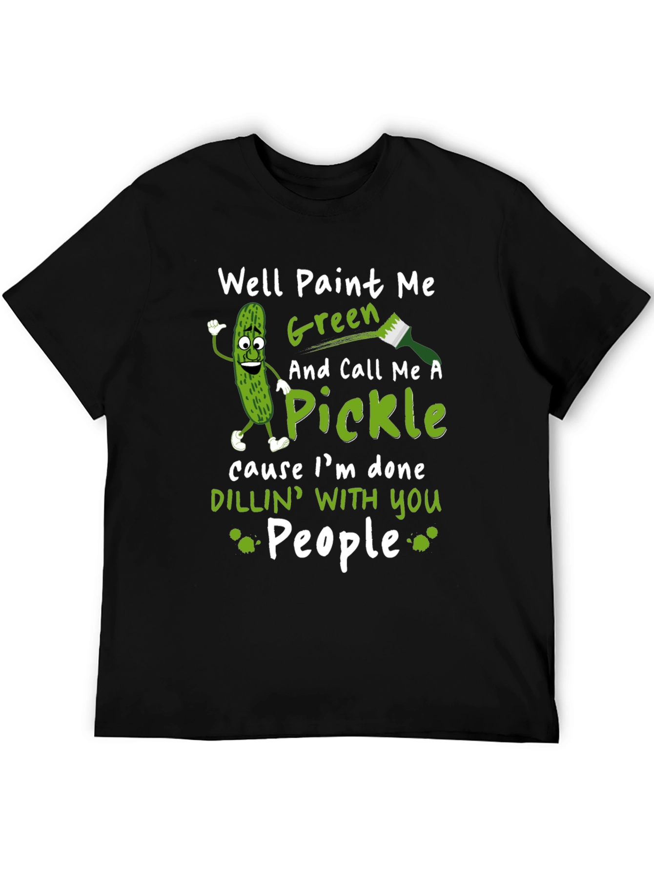 Well Paint Me Green Pickle Graphic T-Shirt