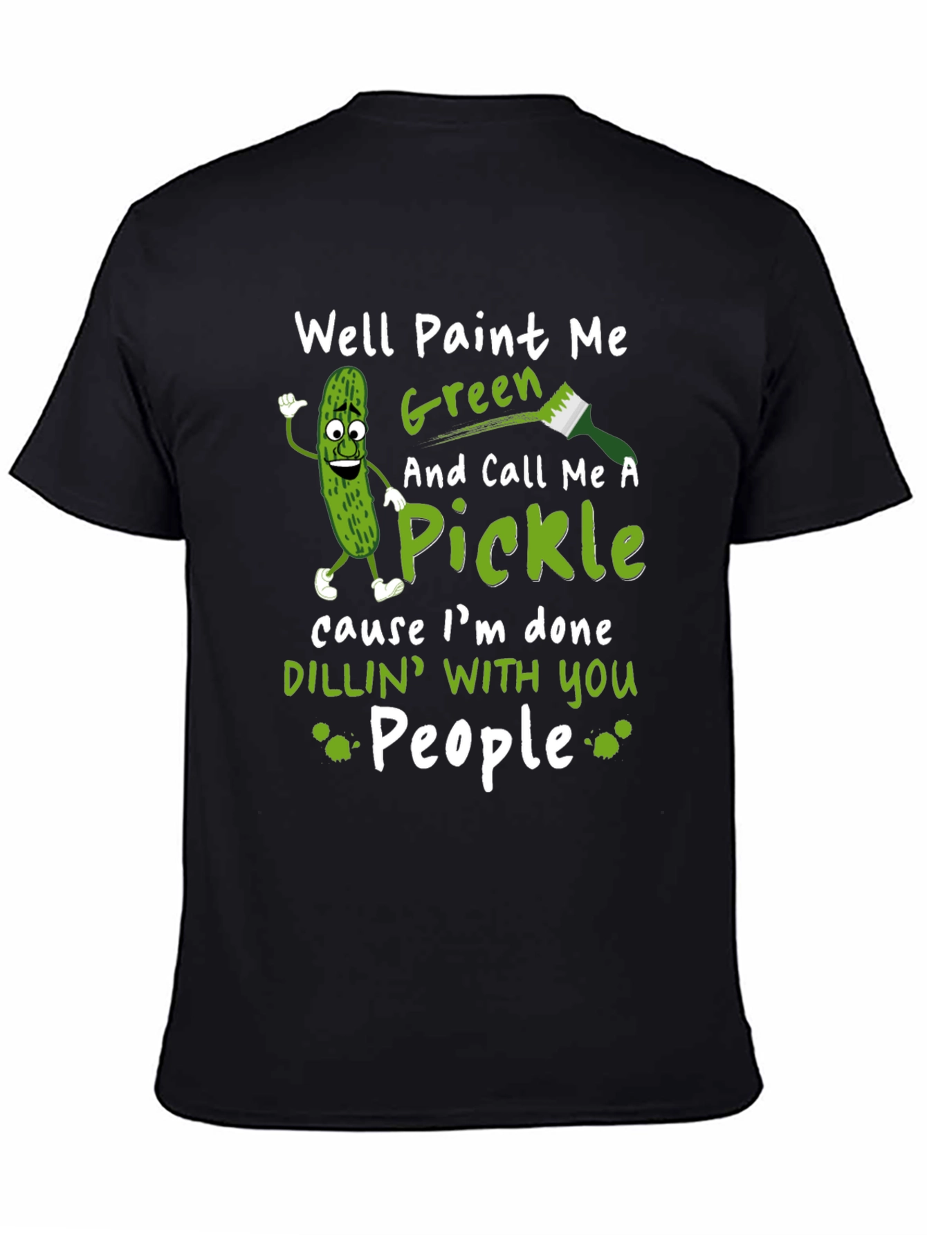 Well Paint Me Green Pickle Graphic T-Shirt