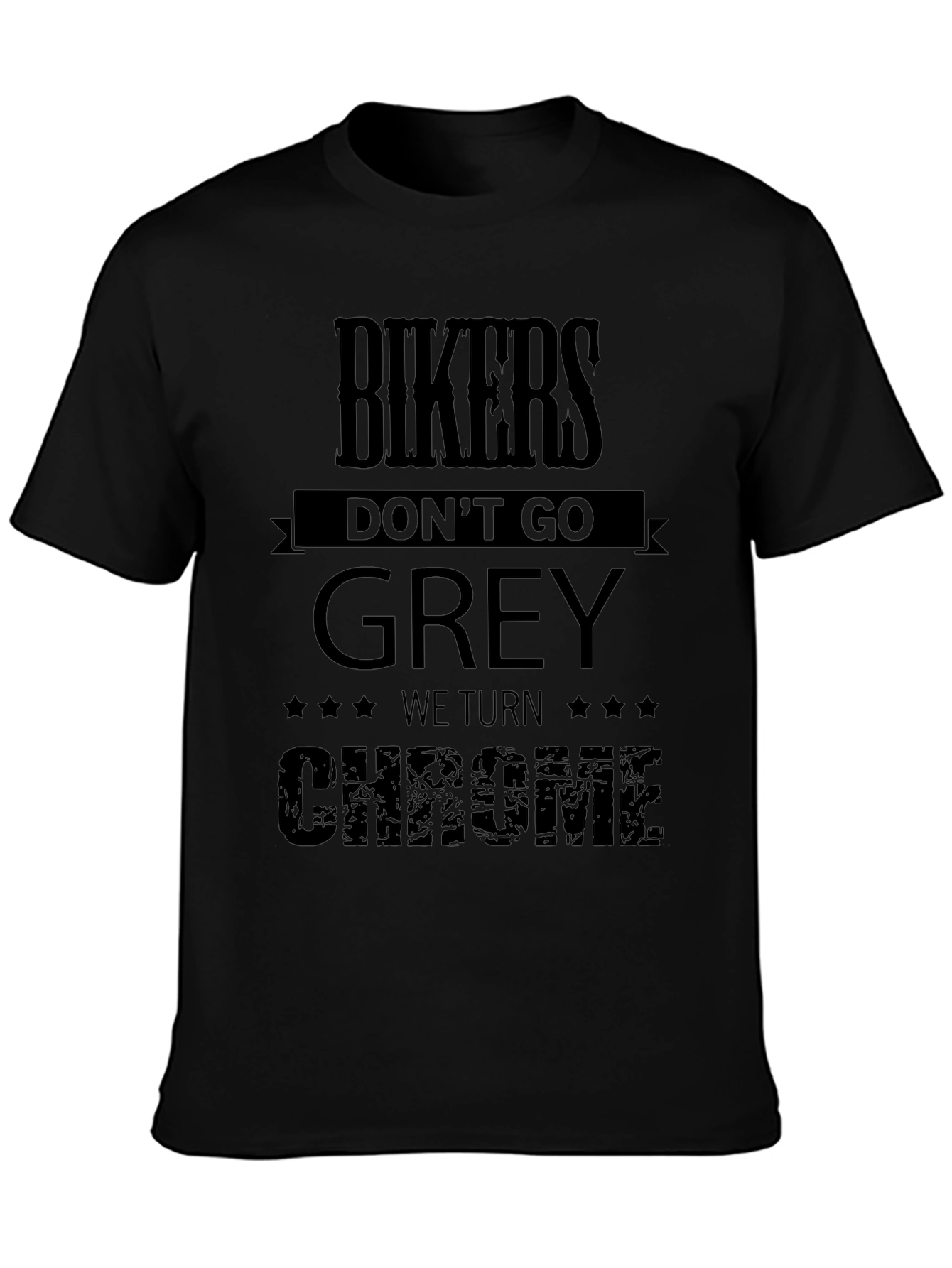 Bikers Dont Go Grey We Turn Chrome T-Shirt