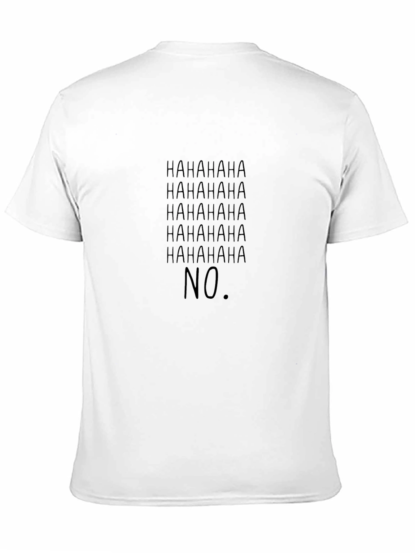 HAHAHA NO T-Shirt