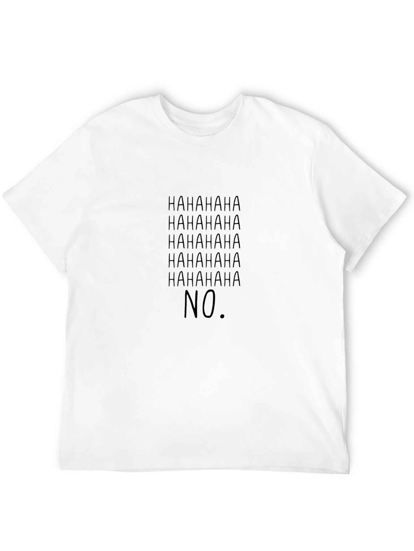 HAHAHA NO T-Shirt