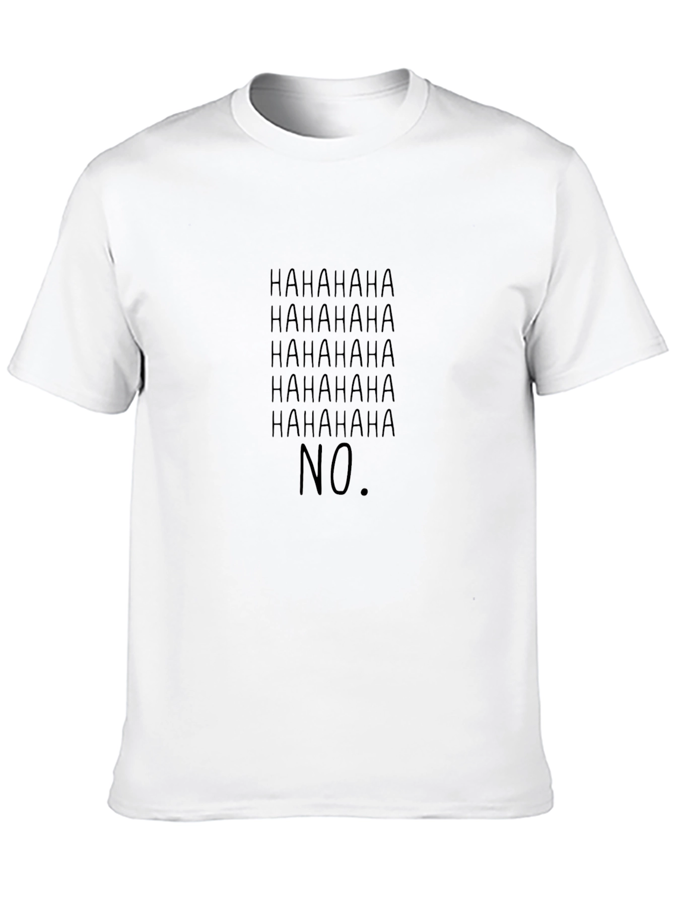 HAHAHA NO T-Shirt