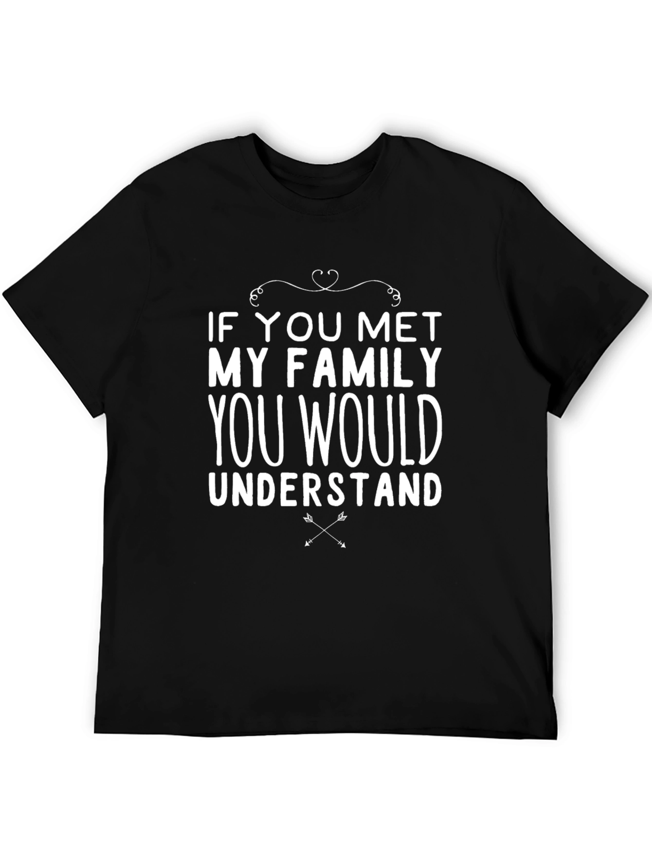 Family Quote T-Shirt - Funny Graphic Tee