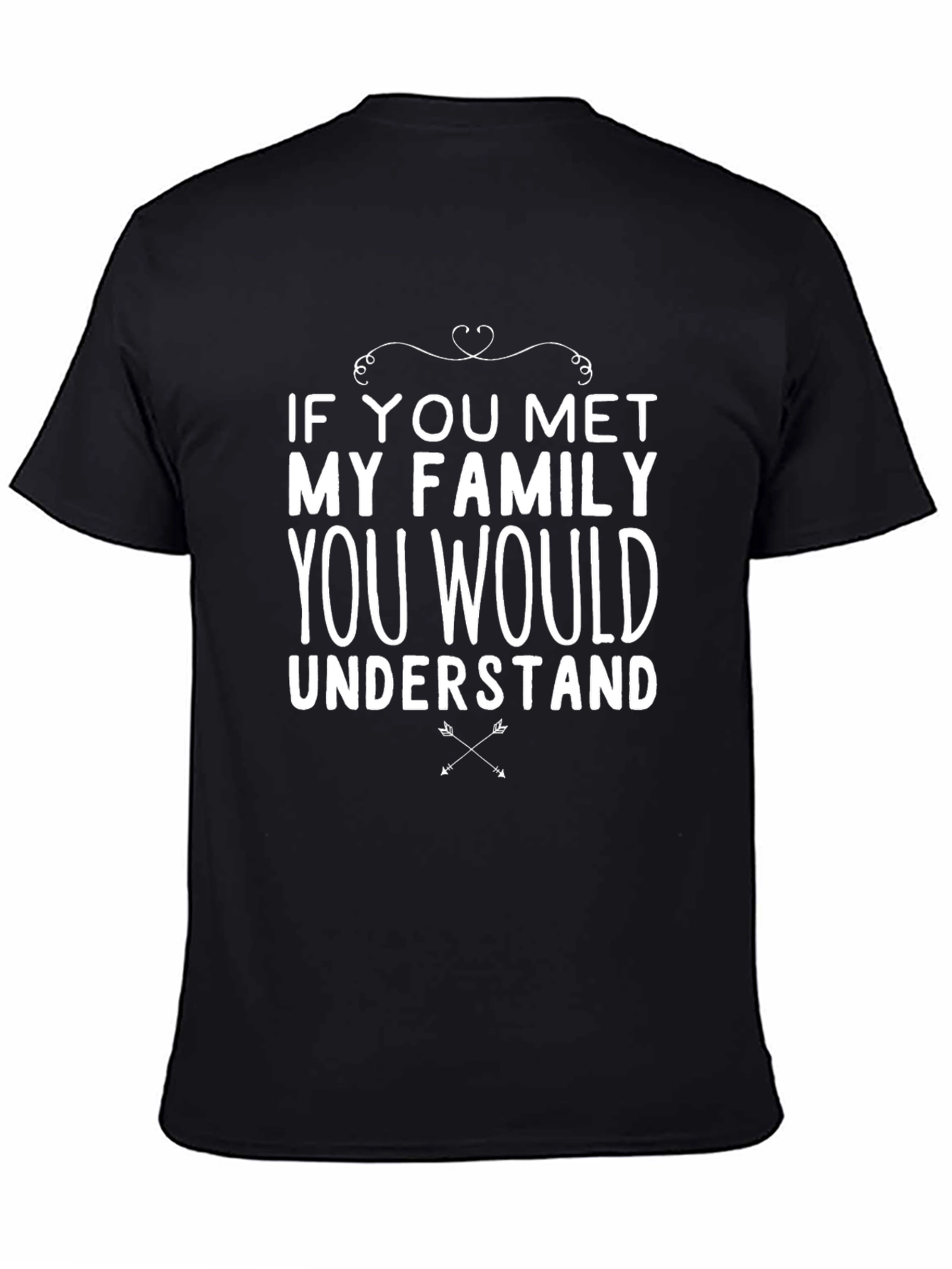 Family Quote T-Shirt - Funny Graphic Tee