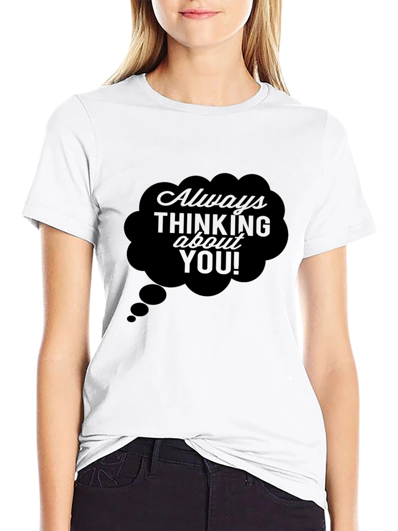 Always Thinking About You! Black T-Shirt