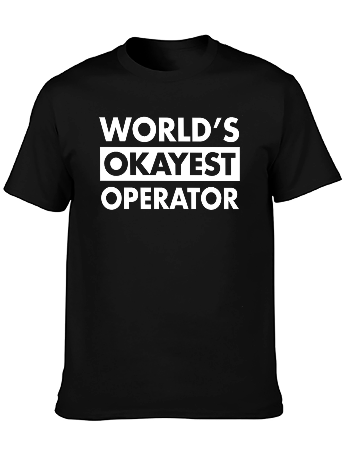 Worlds Okayest Operator - Novelty T-Shirt