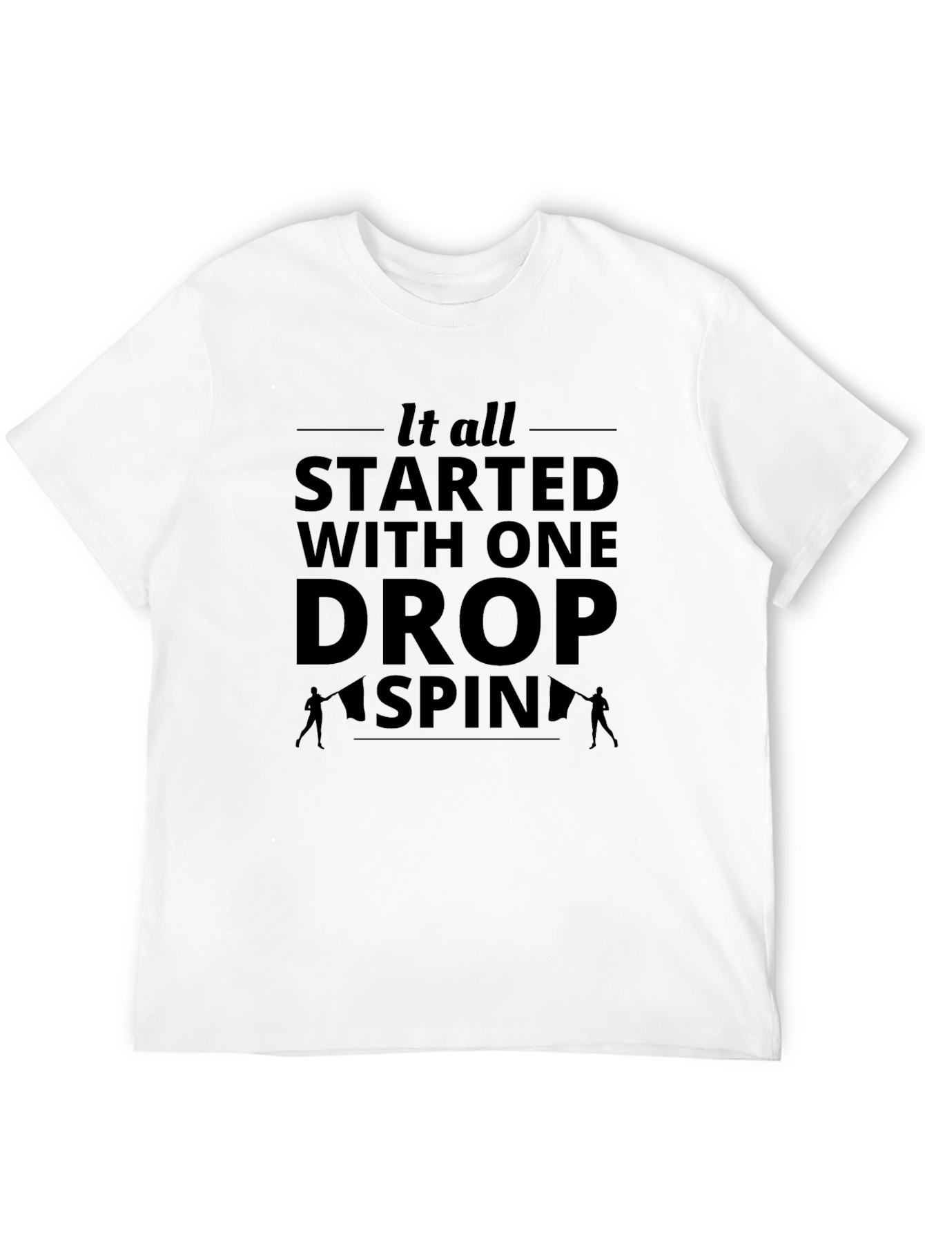 It All Started With One Drop Spin T-Shirt