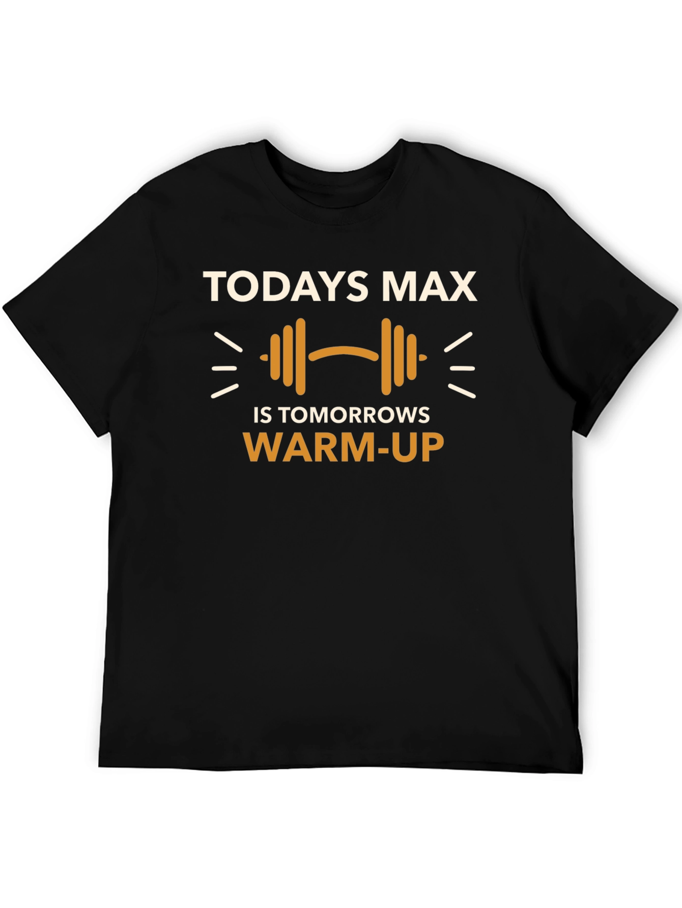 Todays Max Workout T-Shirt