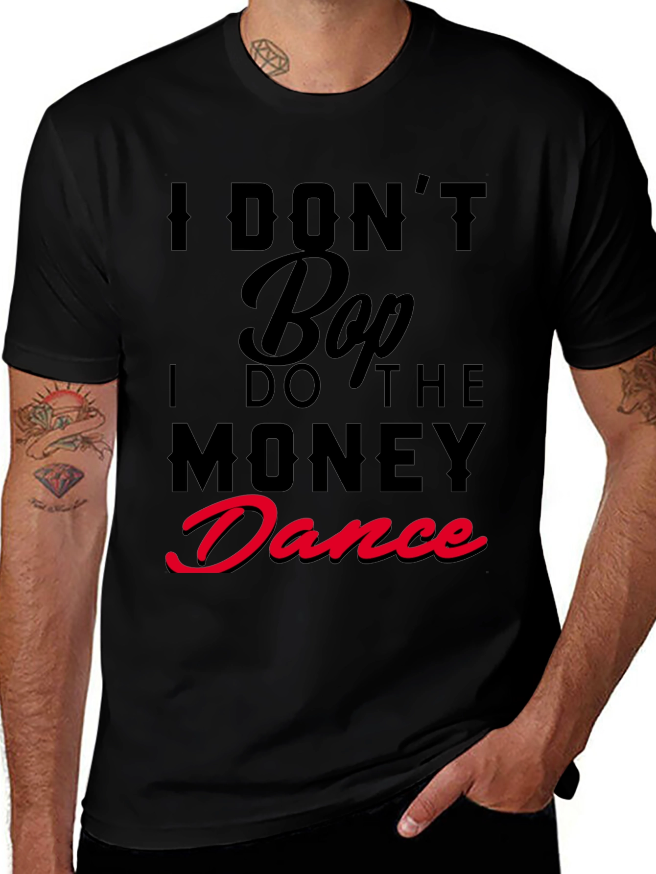 I Dont Bop I Do The Money Dance T-Shirt