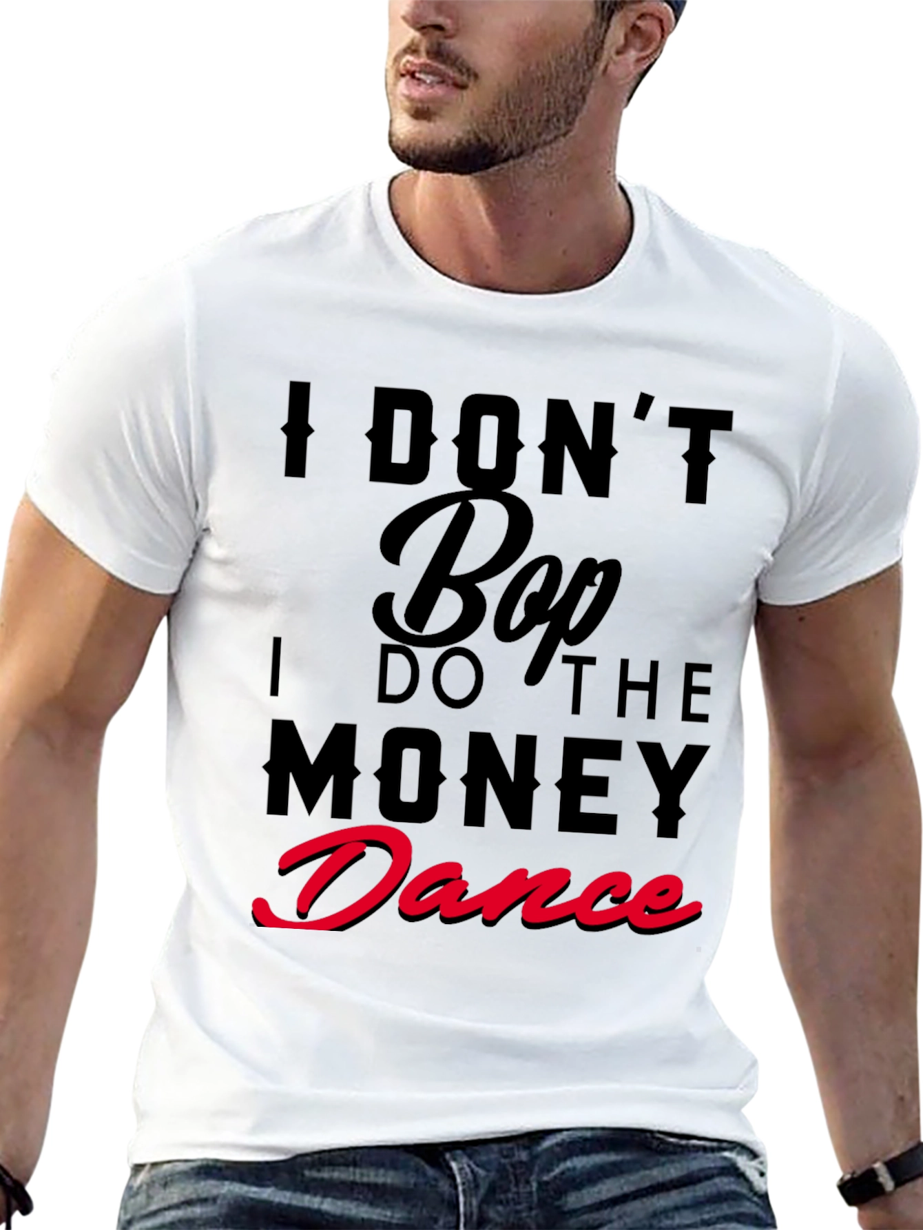 I Dont Bop I Do The Money Dance T-Shirt