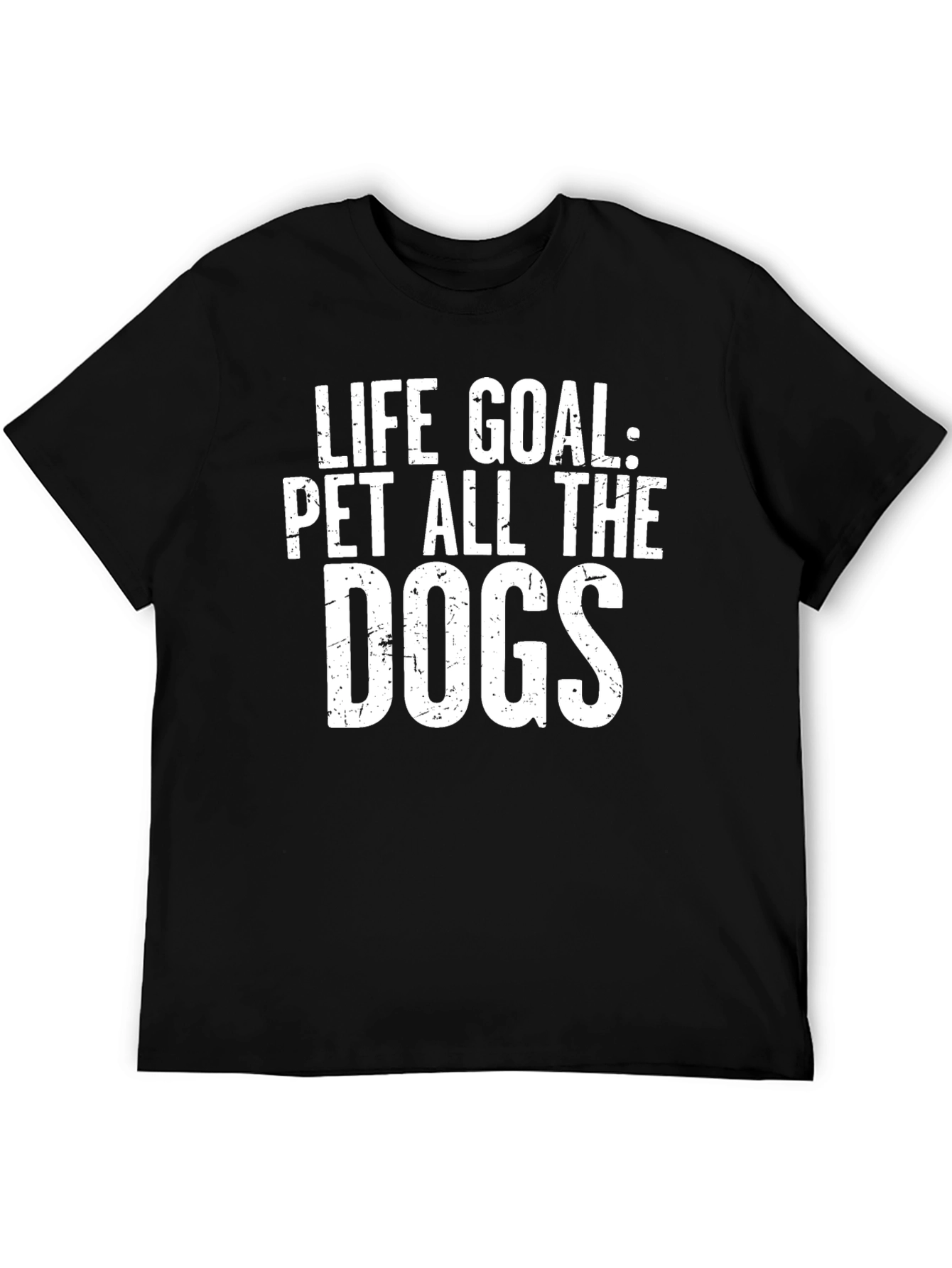 Life Goal: Pet All The Dogs - Novelty T-Shirt