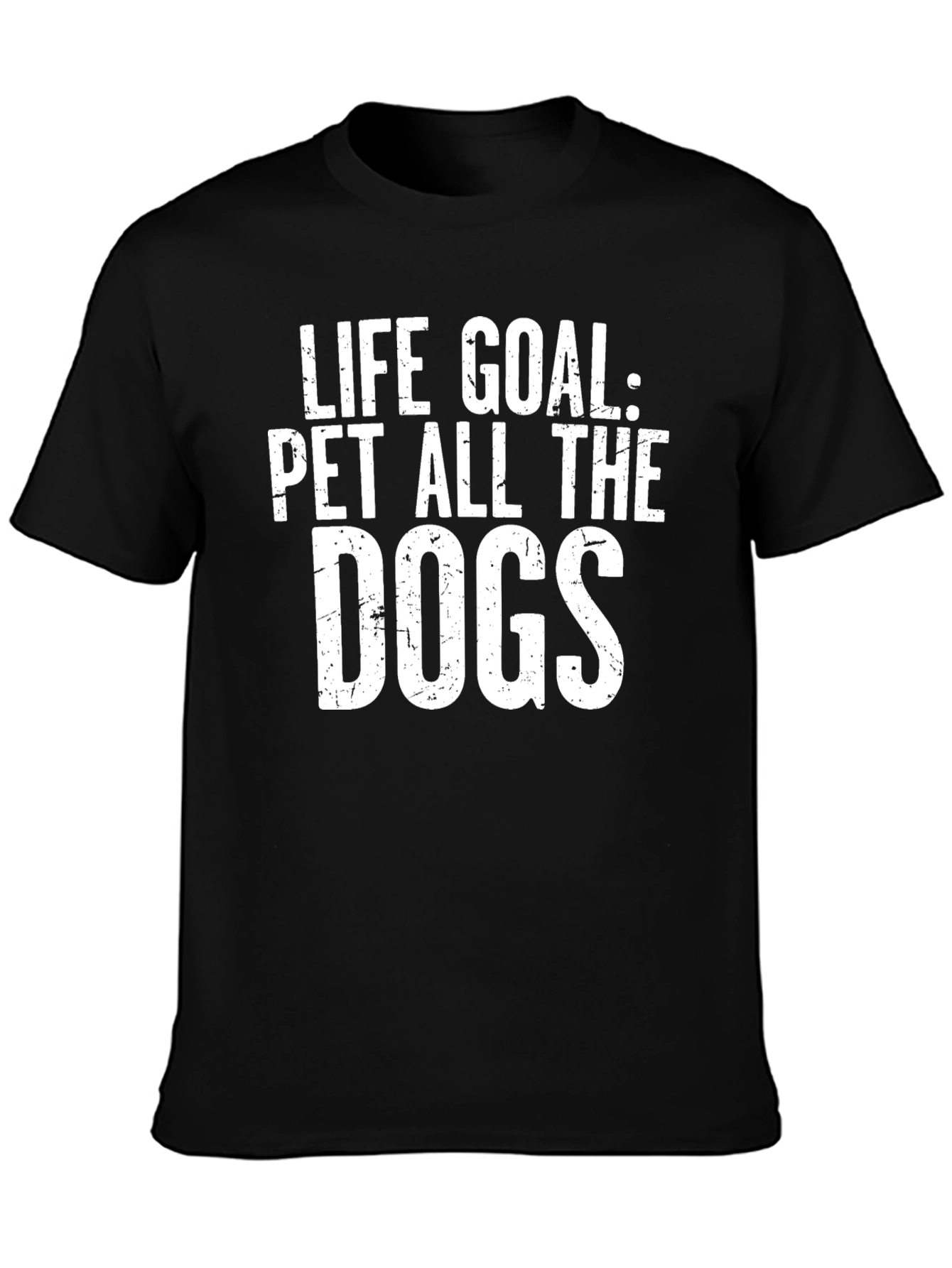 Life Goal: Pet All The Dogs - Novelty T-Shirt