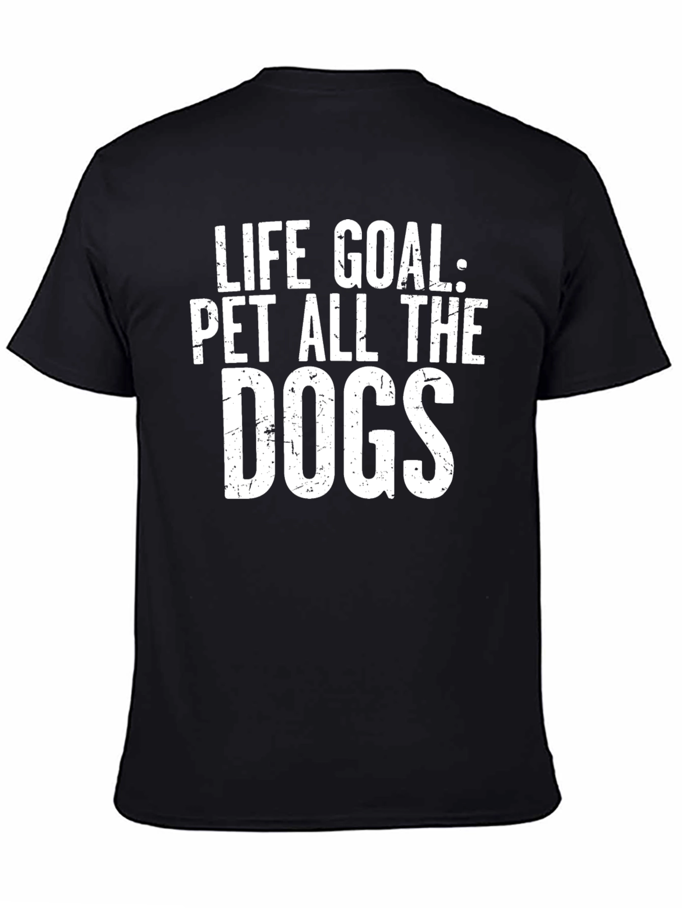 Life Goal: Pet All The Dogs - Novelty T-Shirt