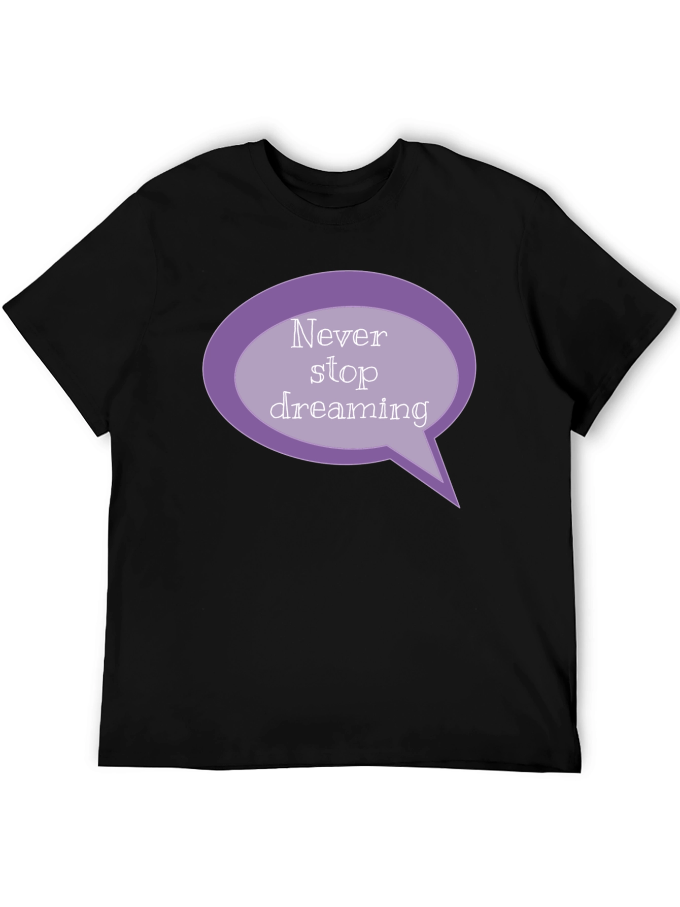Dream Big T-Shirt - Never Stop Dreaming Design