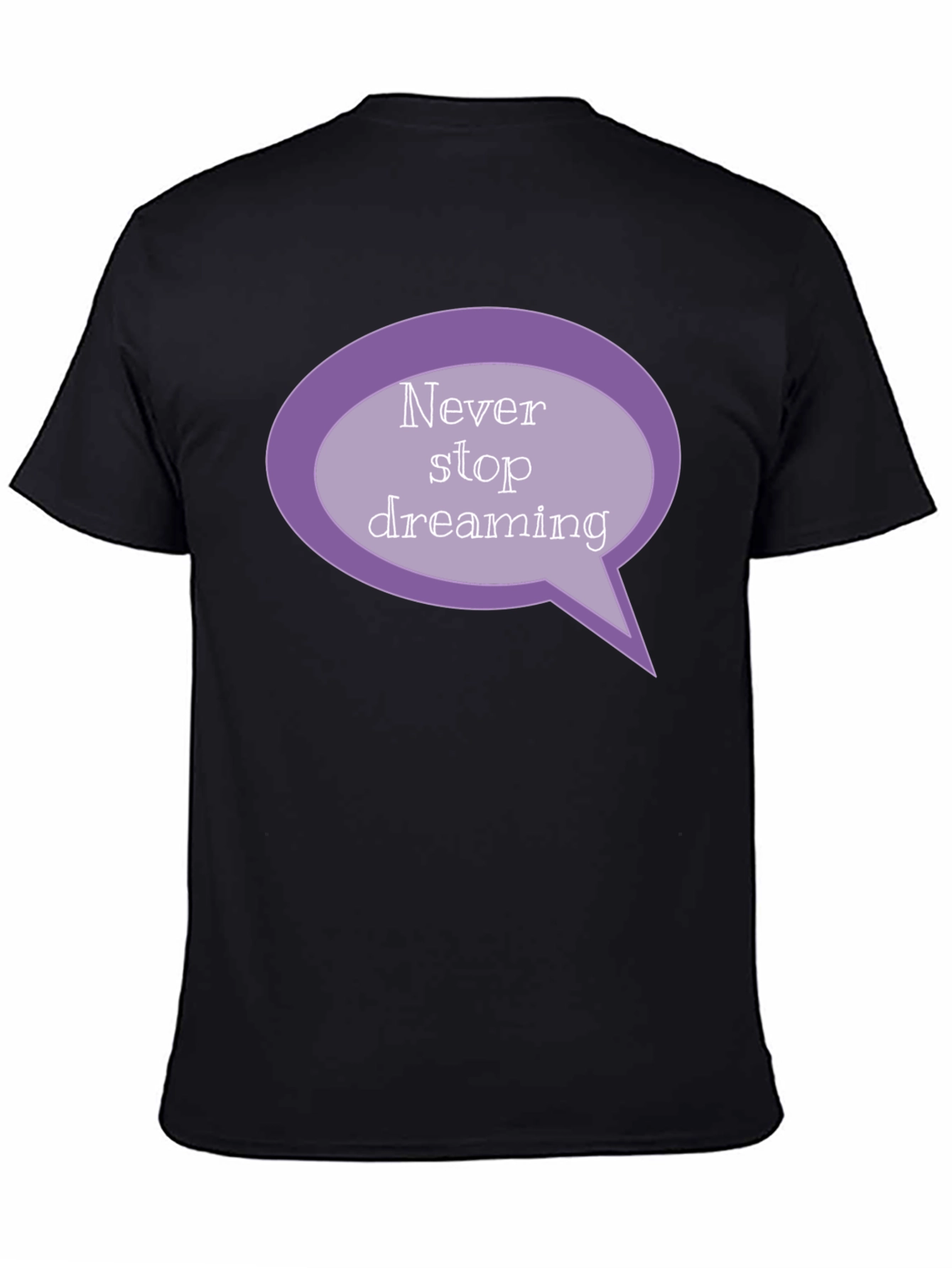 Dream Big T-Shirt - Never Stop Dreaming Design