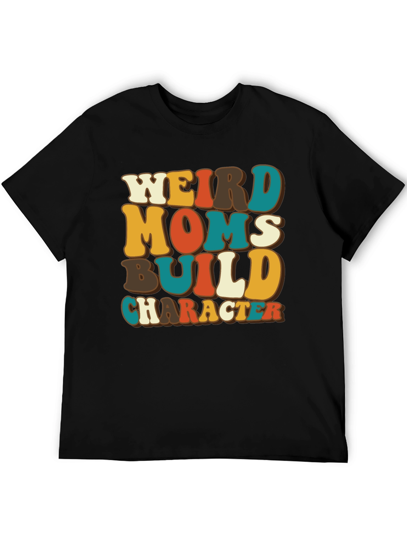 Weird Moms Build Character T-Shirt