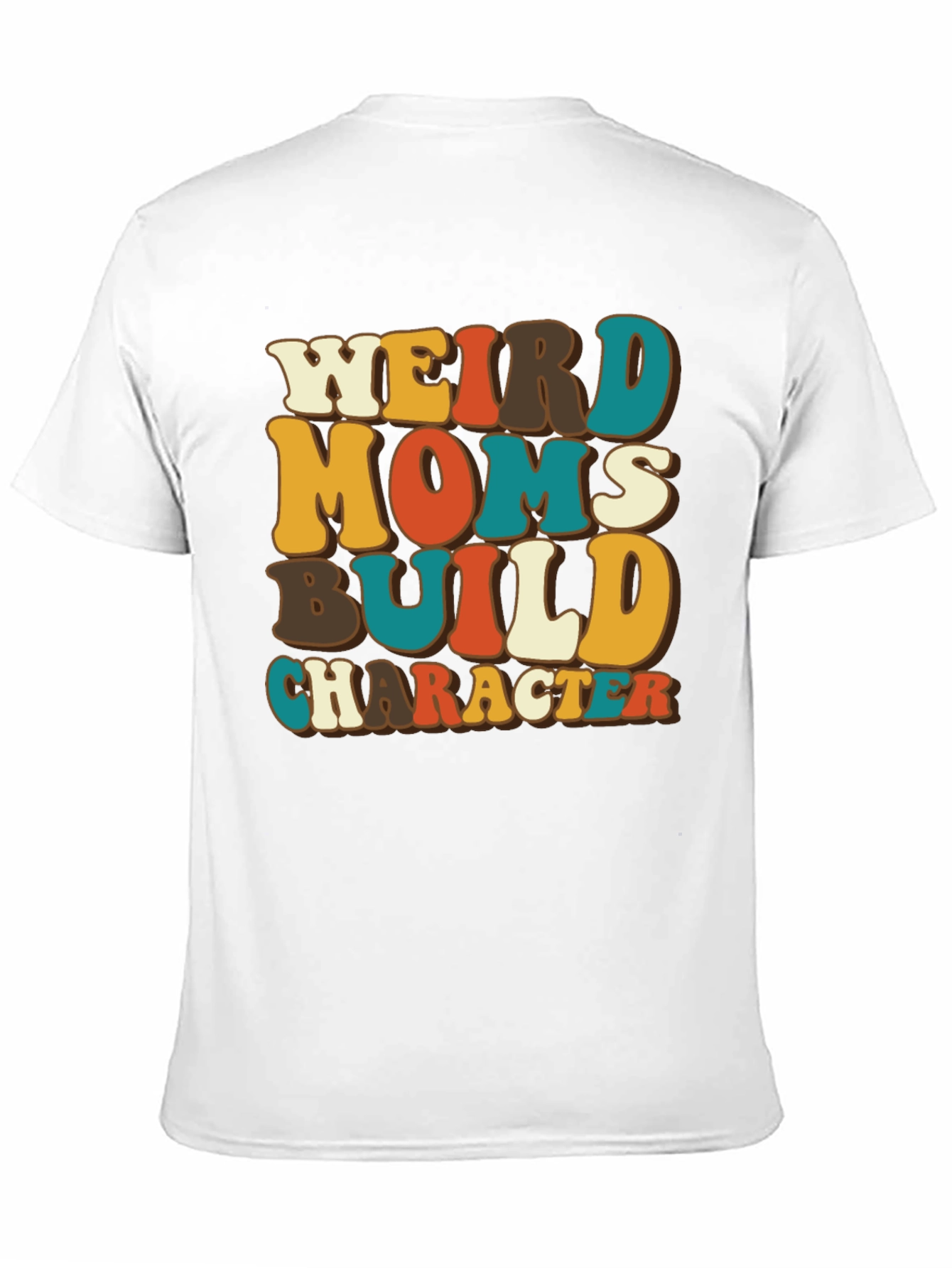 Weird Moms Build Character T-Shirt