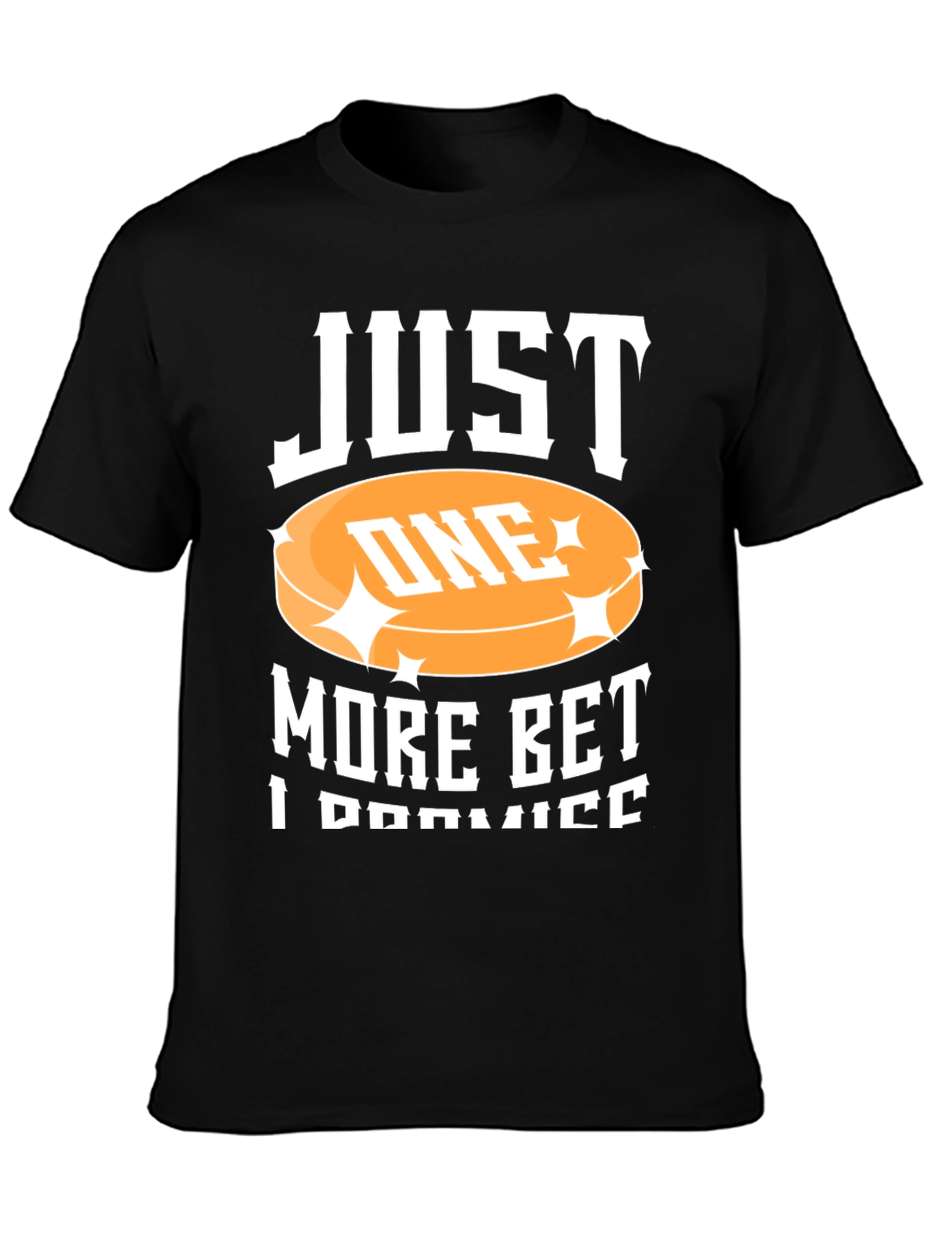 Just One More Bet Black T-Shirt