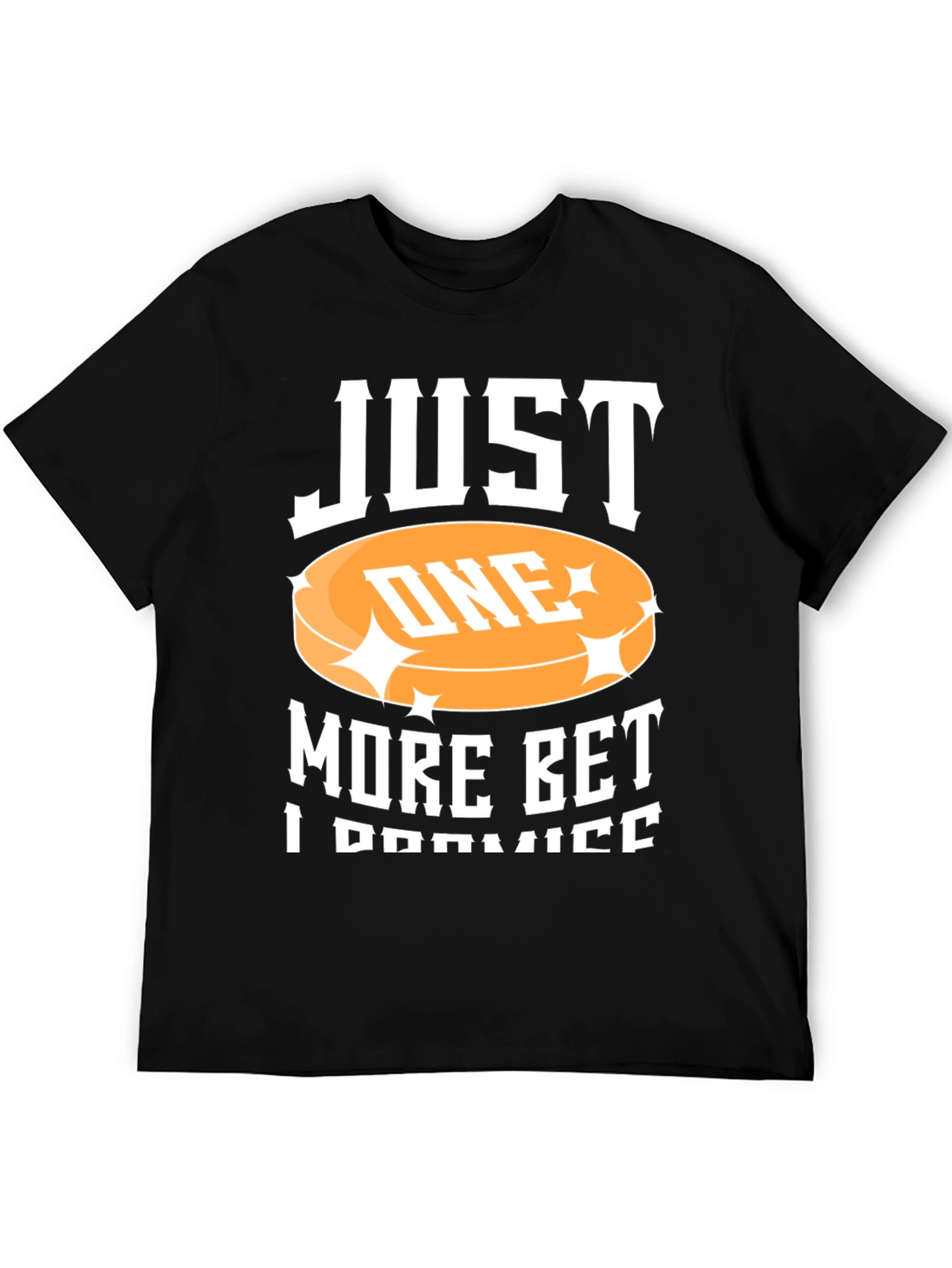 Just One More Bet Black T-Shirt