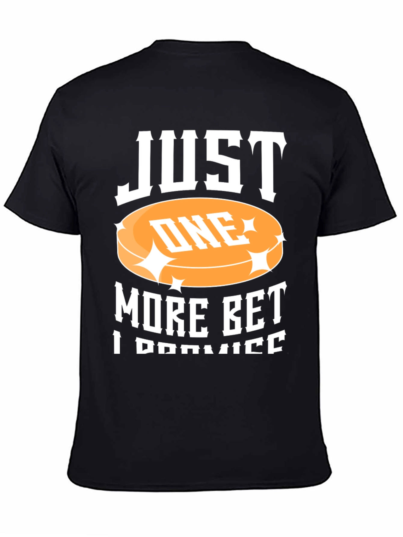 Just One More Bet Black T-Shirt