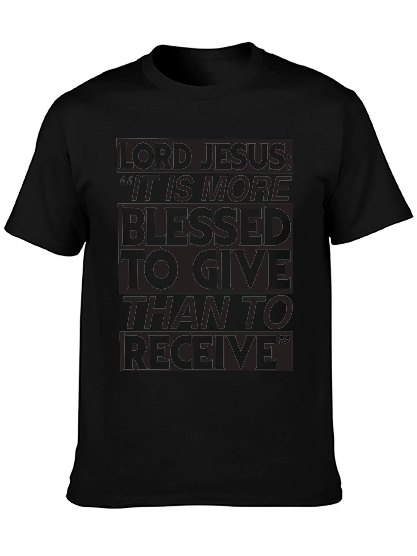Lord Jesus Giving is Blessed Black T-Shirt