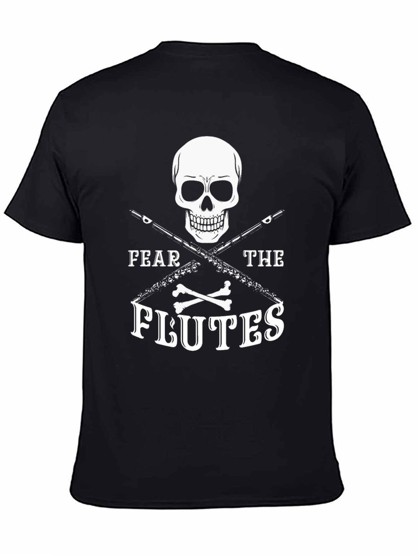 Fear the Flutes T-Shirt - Skull & Crossbones Design