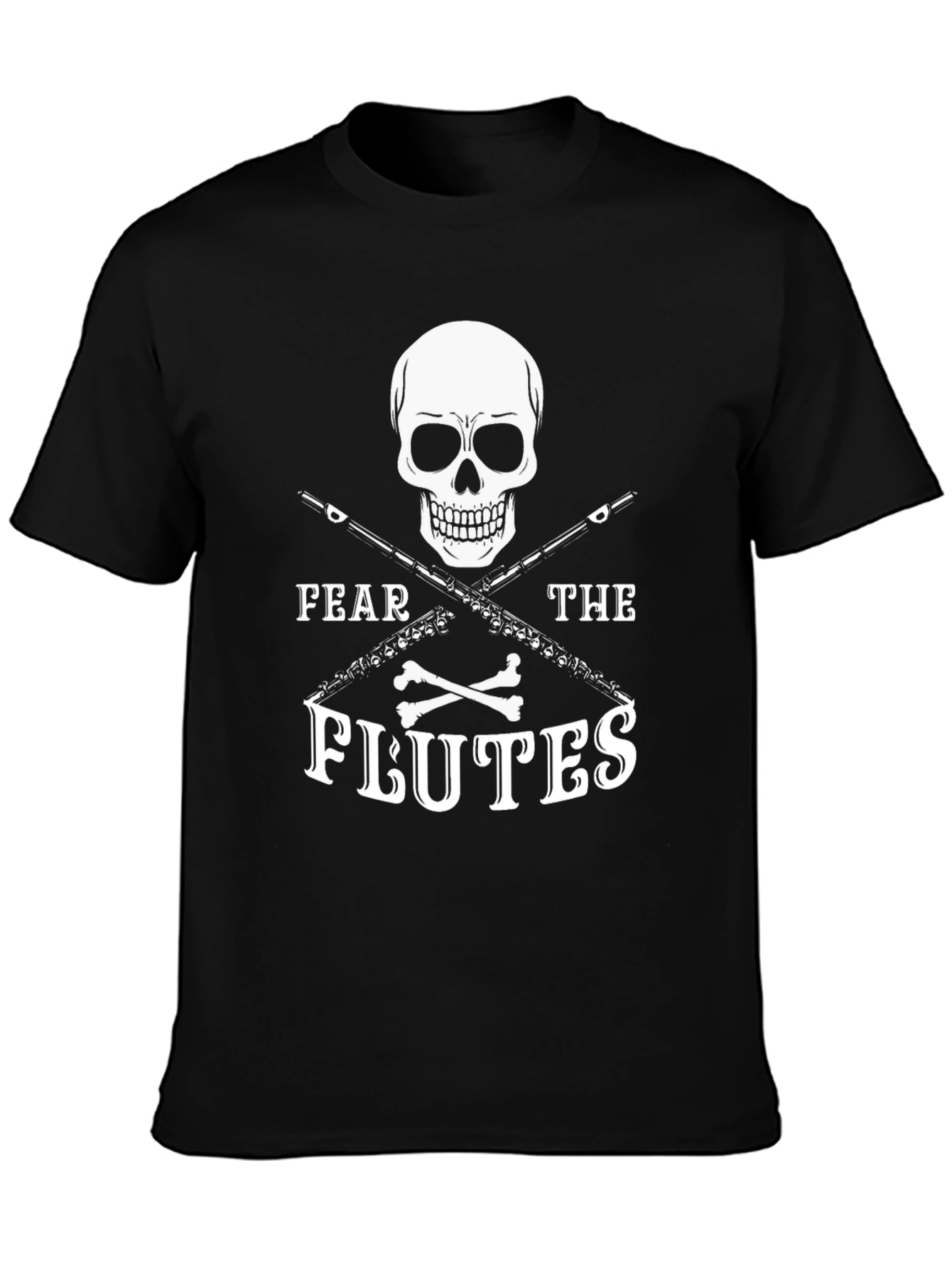 Fear the Flutes T-Shirt - Skull & Crossbones Design
