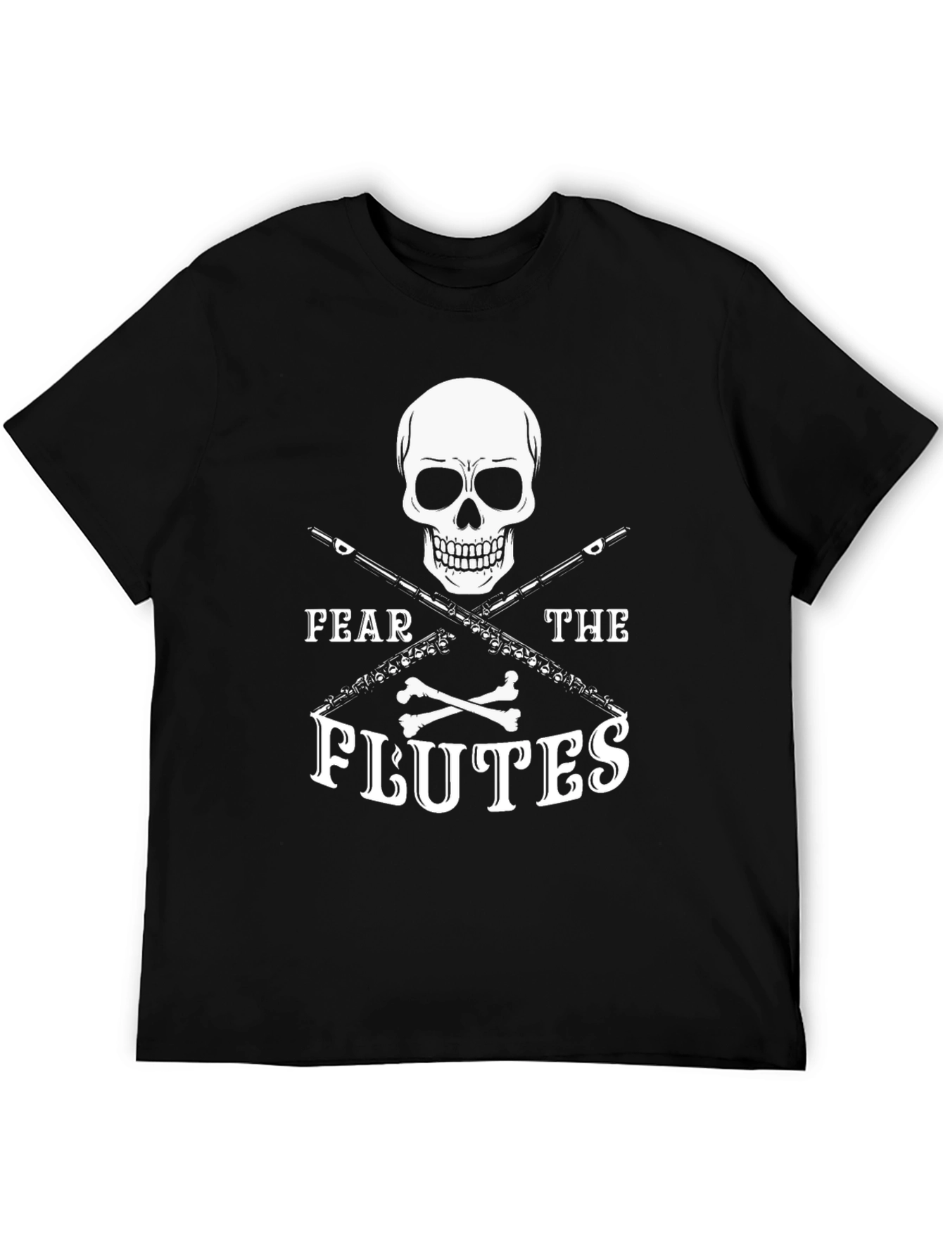 Fear the Flutes T-Shirt - Skull & Crossbones Design