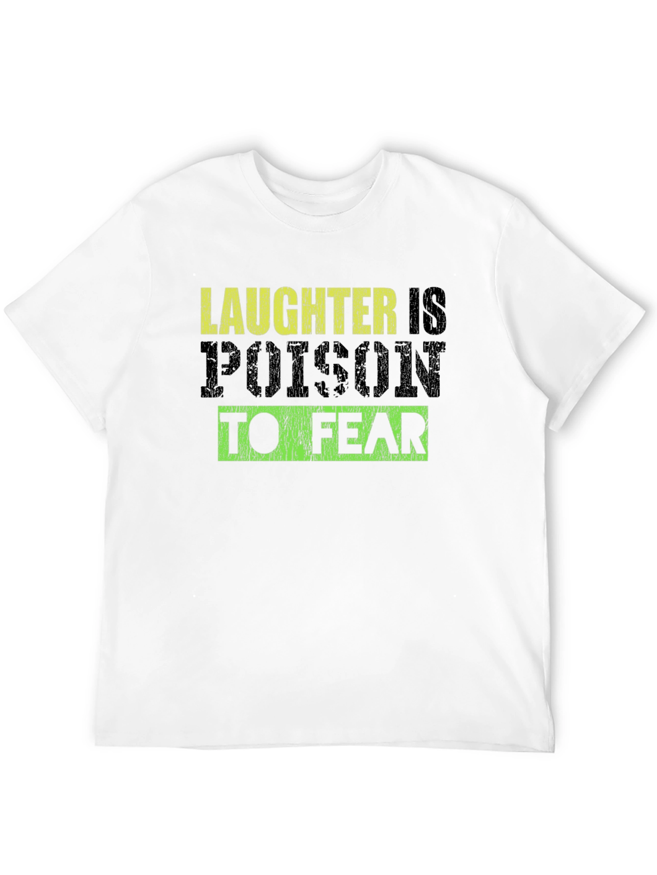 Laughter Is Poison to Fear Graphic T-Shirt