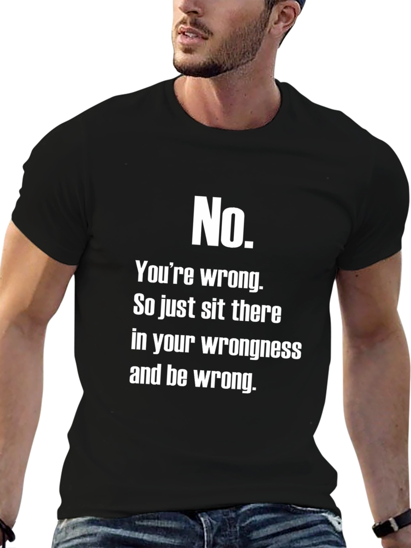 No. Youre Wrong T-Shirt