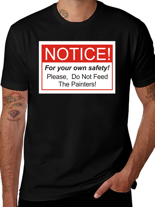 Funny Painter T-Shirt: Notice - Do Not Feed the Painters