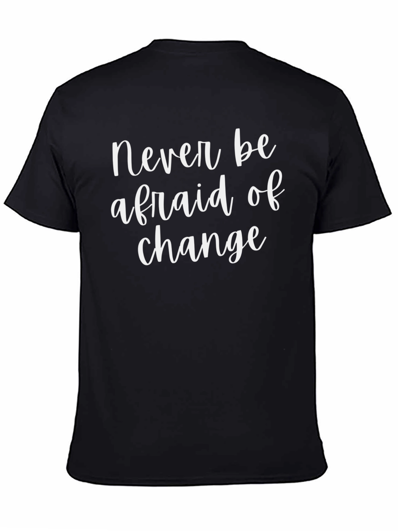 Never Be Afraid of Change Graphic T-Shirt