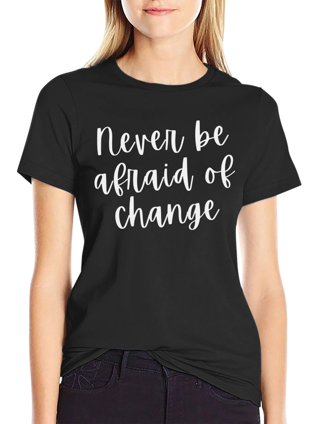 Never Be Afraid of Change Graphic T-Shirt