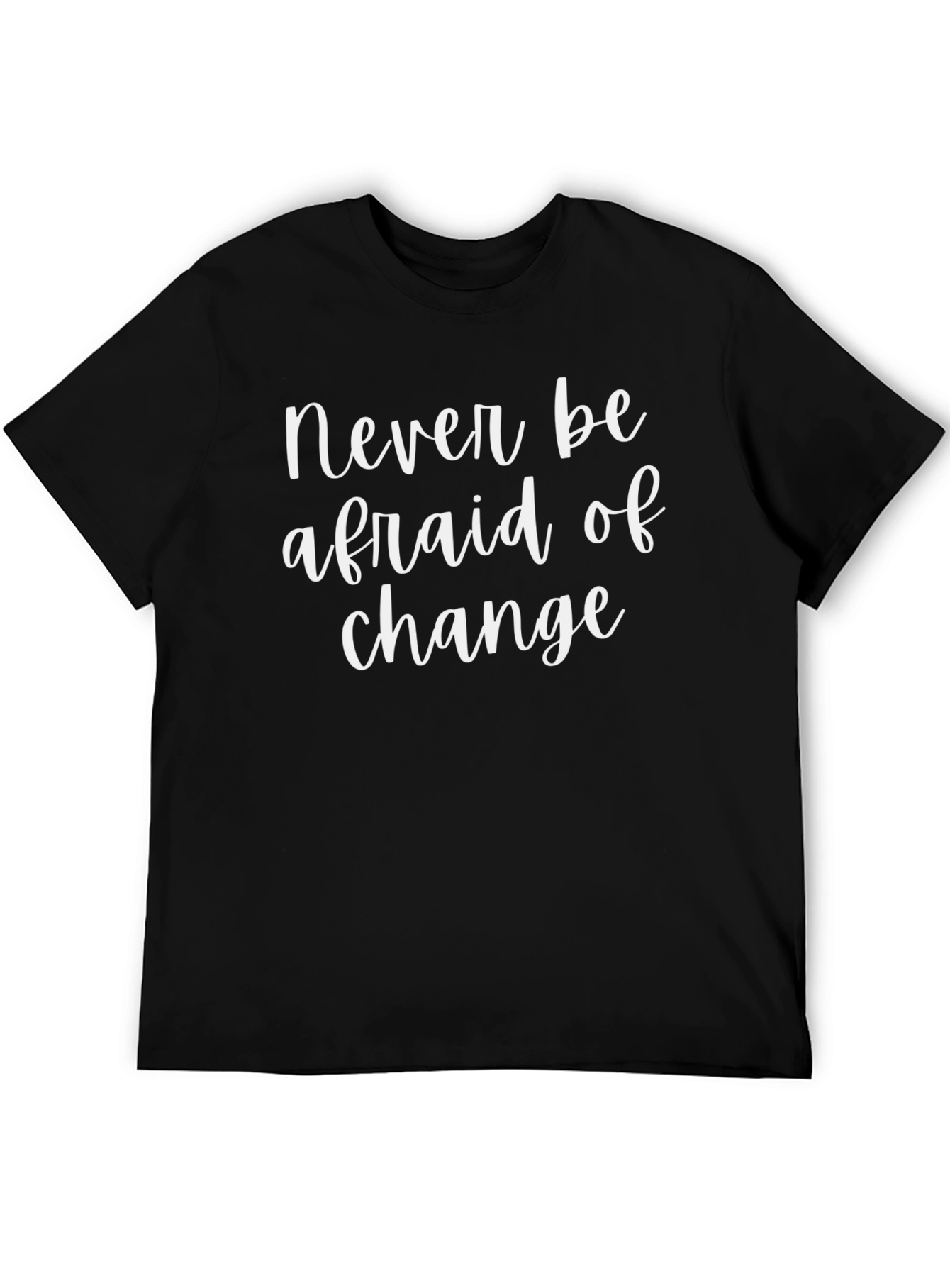 Never Be Afraid of Change Graphic T-Shirt