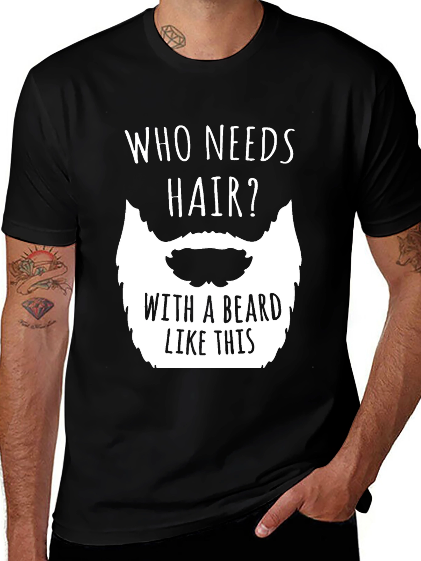 Funny Beard T-Shirt - Who Needs Hair?