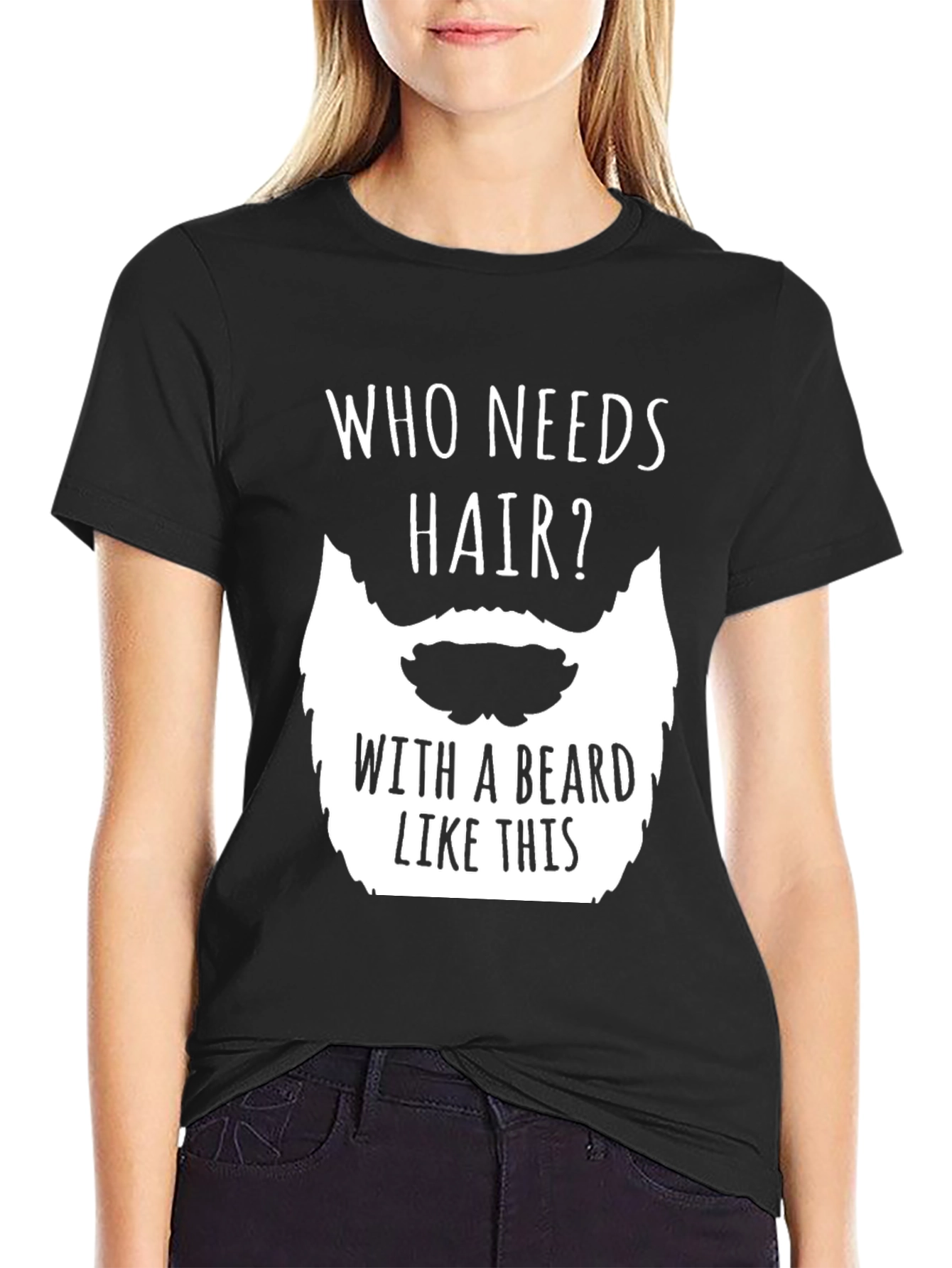 Funny Beard T-Shirt - Who Needs Hair?