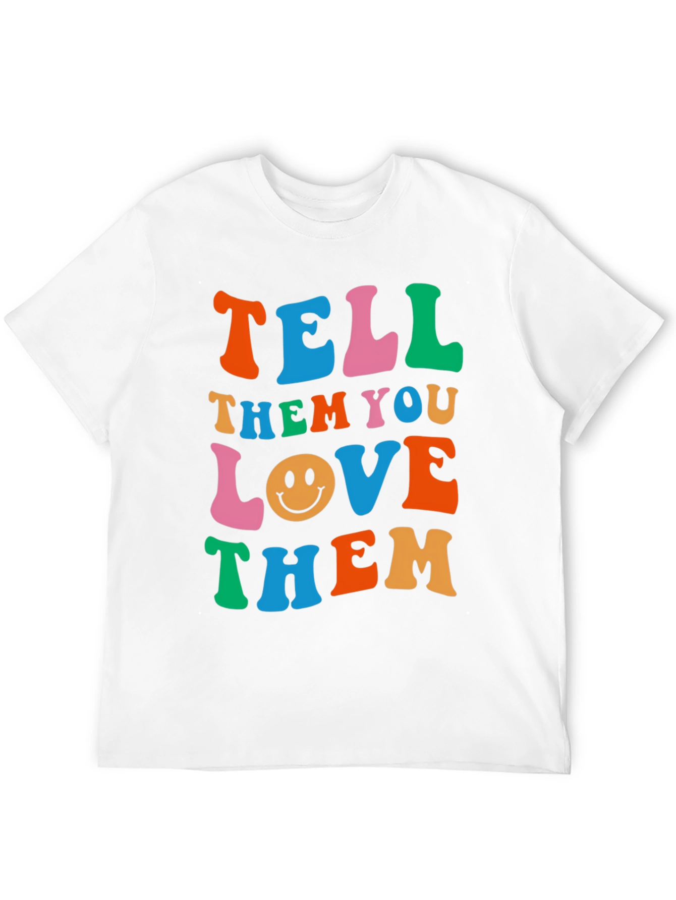 Tell Them You Love Them Graphic T-Shirt