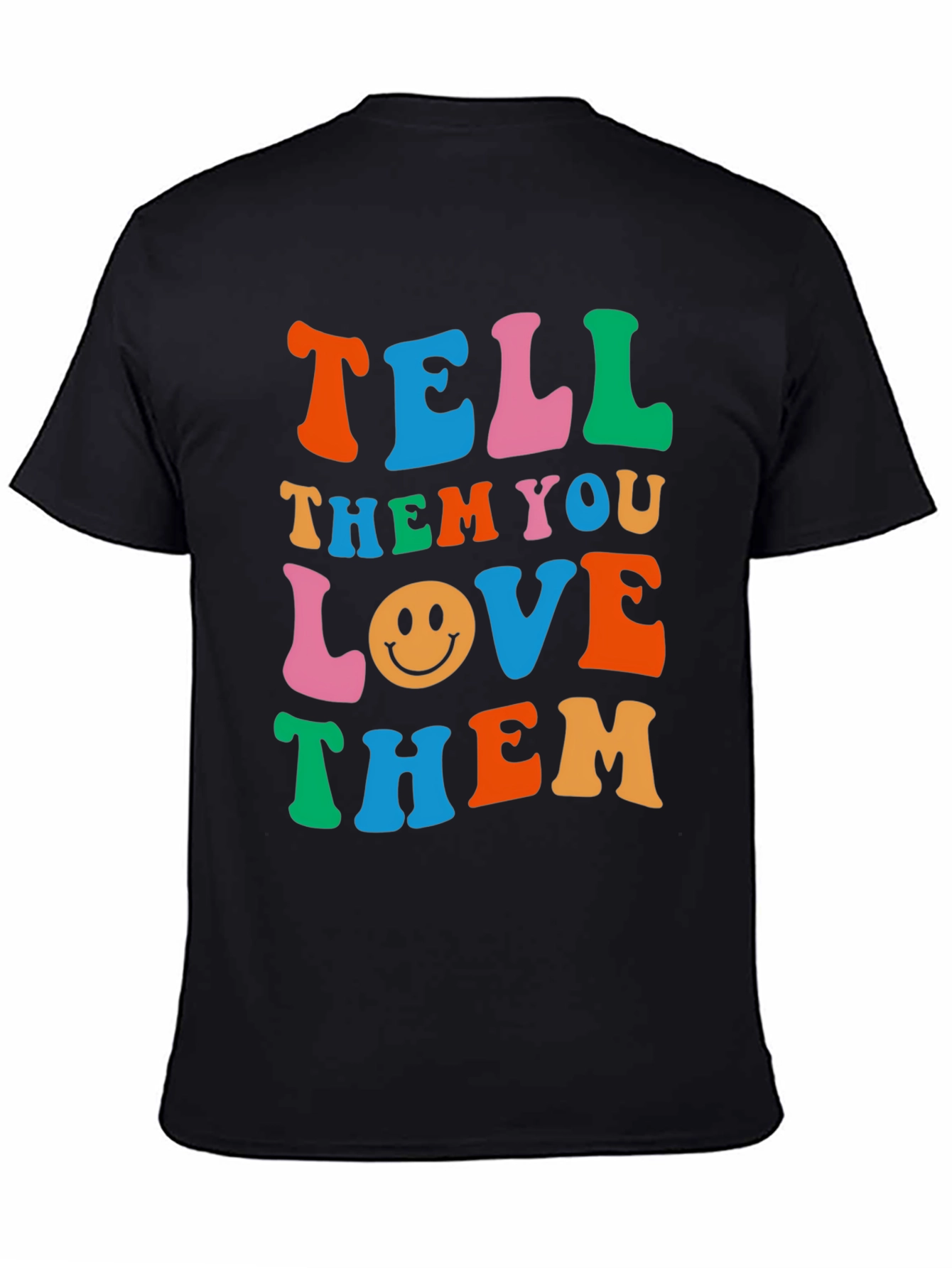 Tell Them You Love Them Graphic T-Shirt