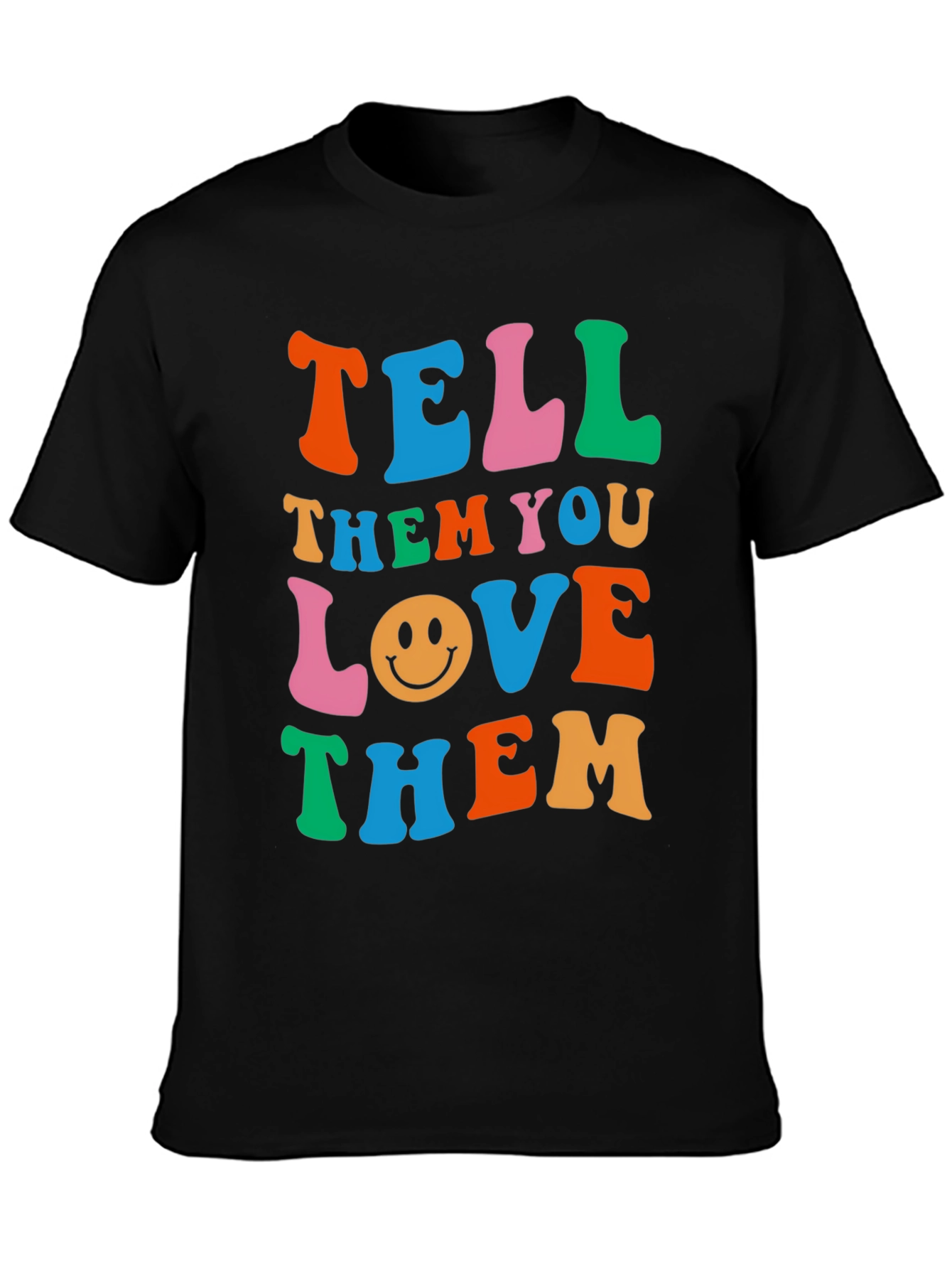Tell Them You Love Them Graphic T-Shirt