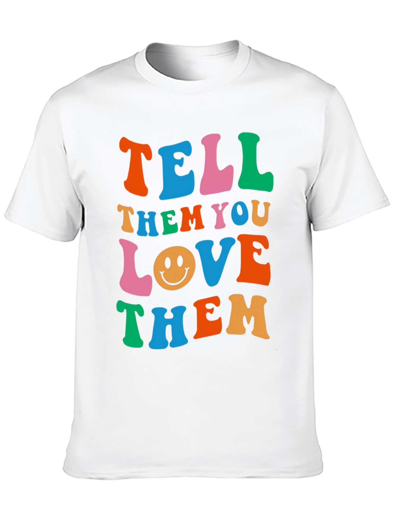 Tell Them You Love Them Graphic T-Shirt