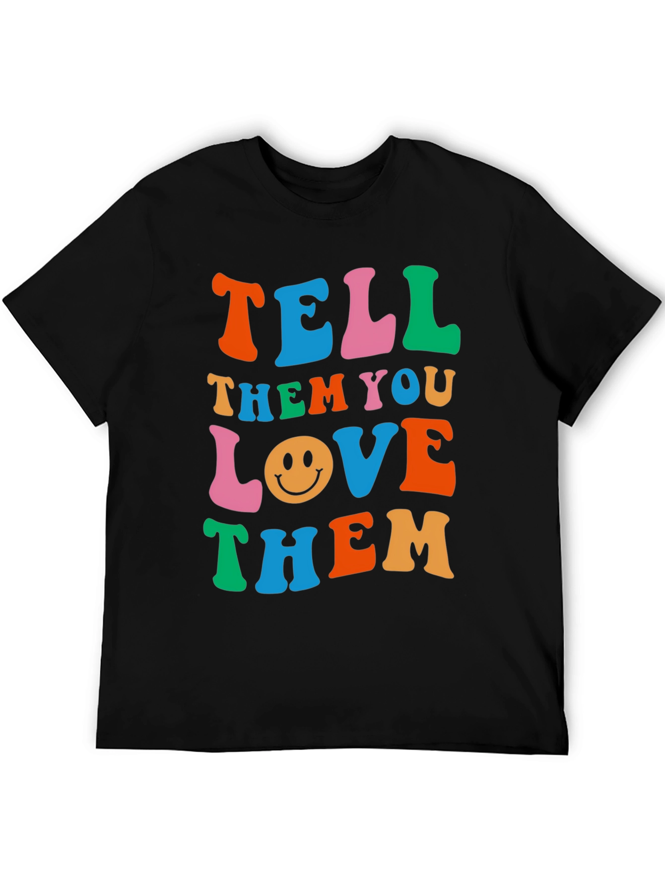 Tell Them You Love Them Graphic T-Shirt