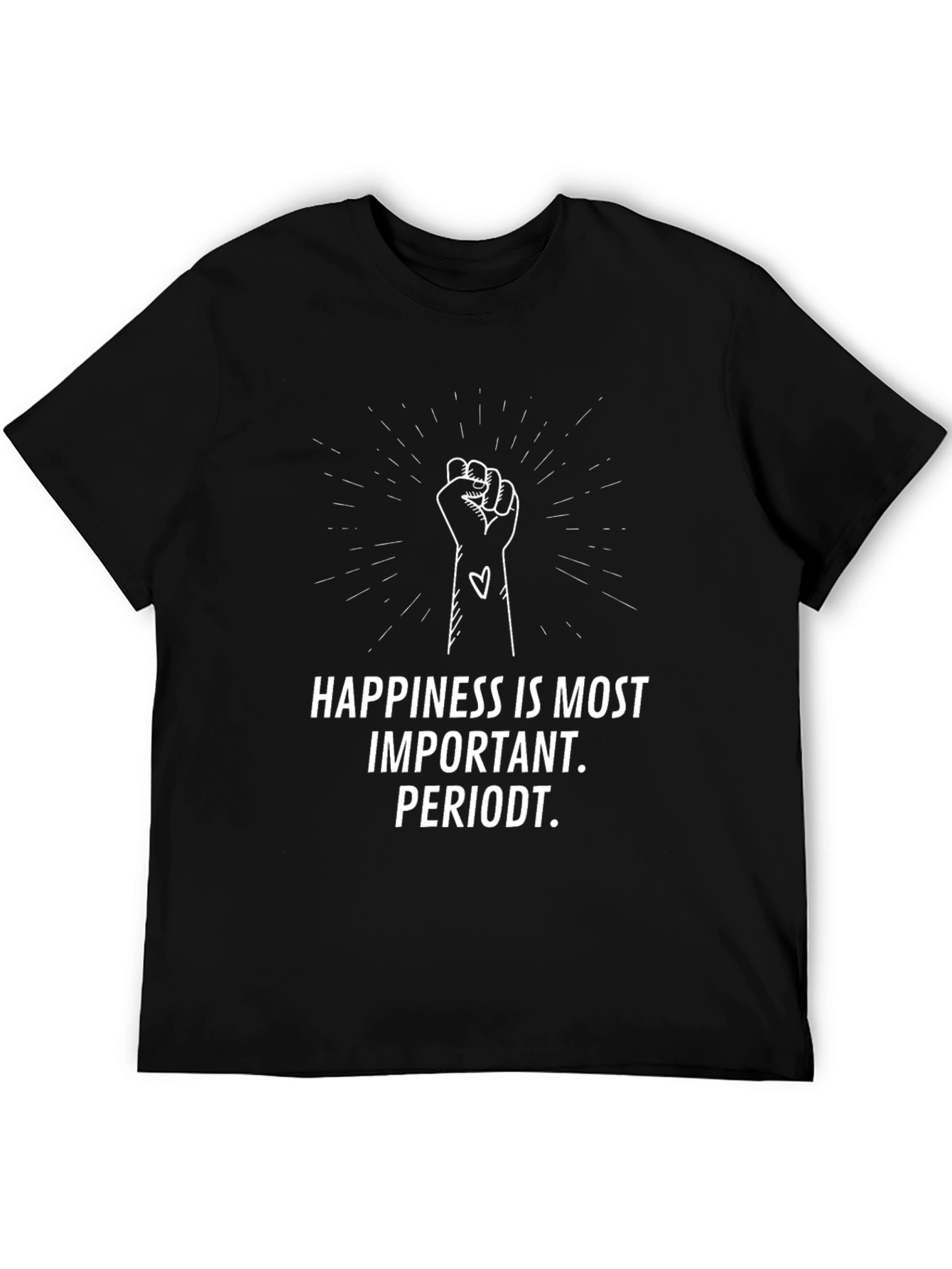 Happiness is Most Important T-Shirt
