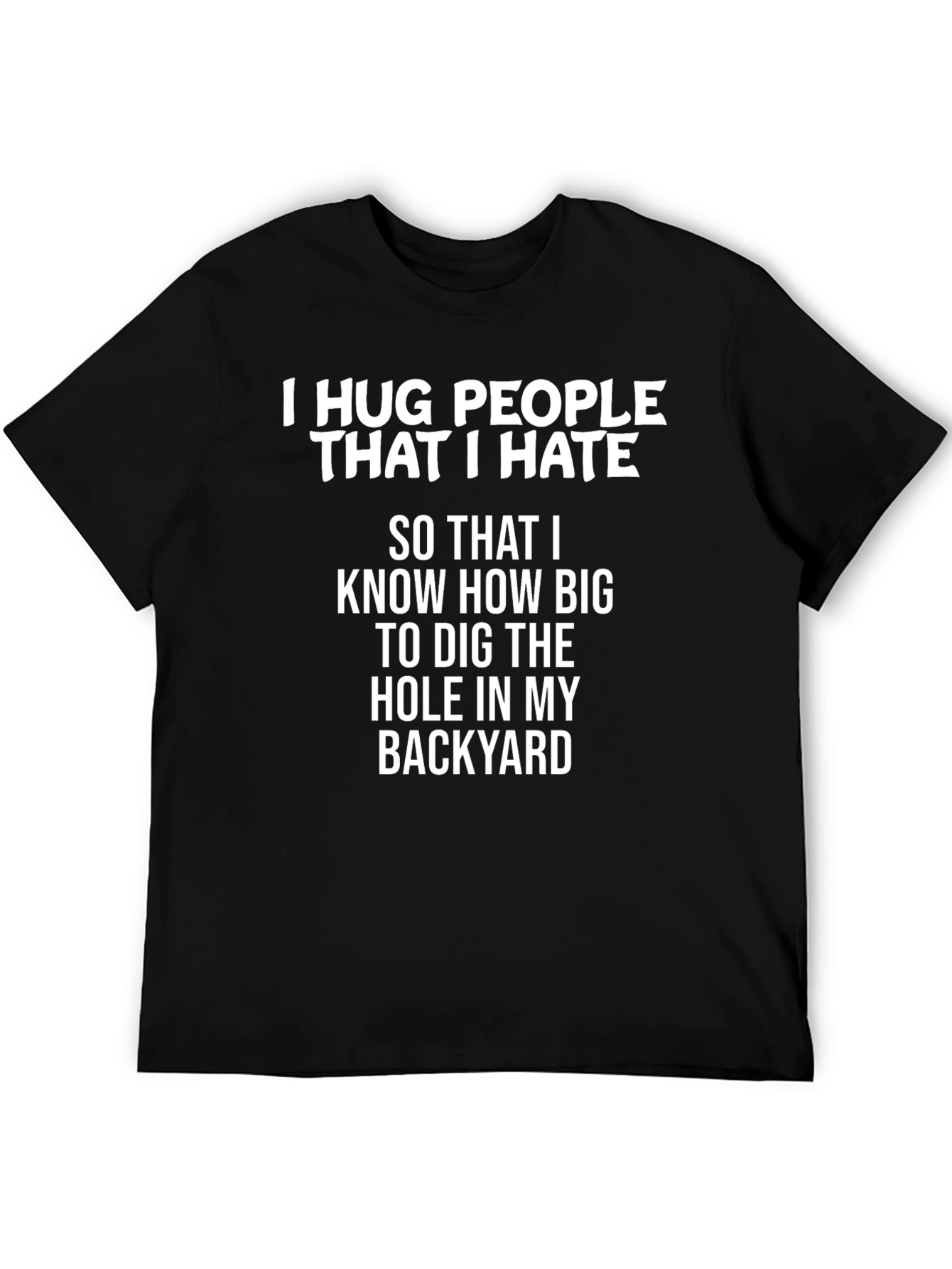 Funny I Hug People I Hate Graphic Tee