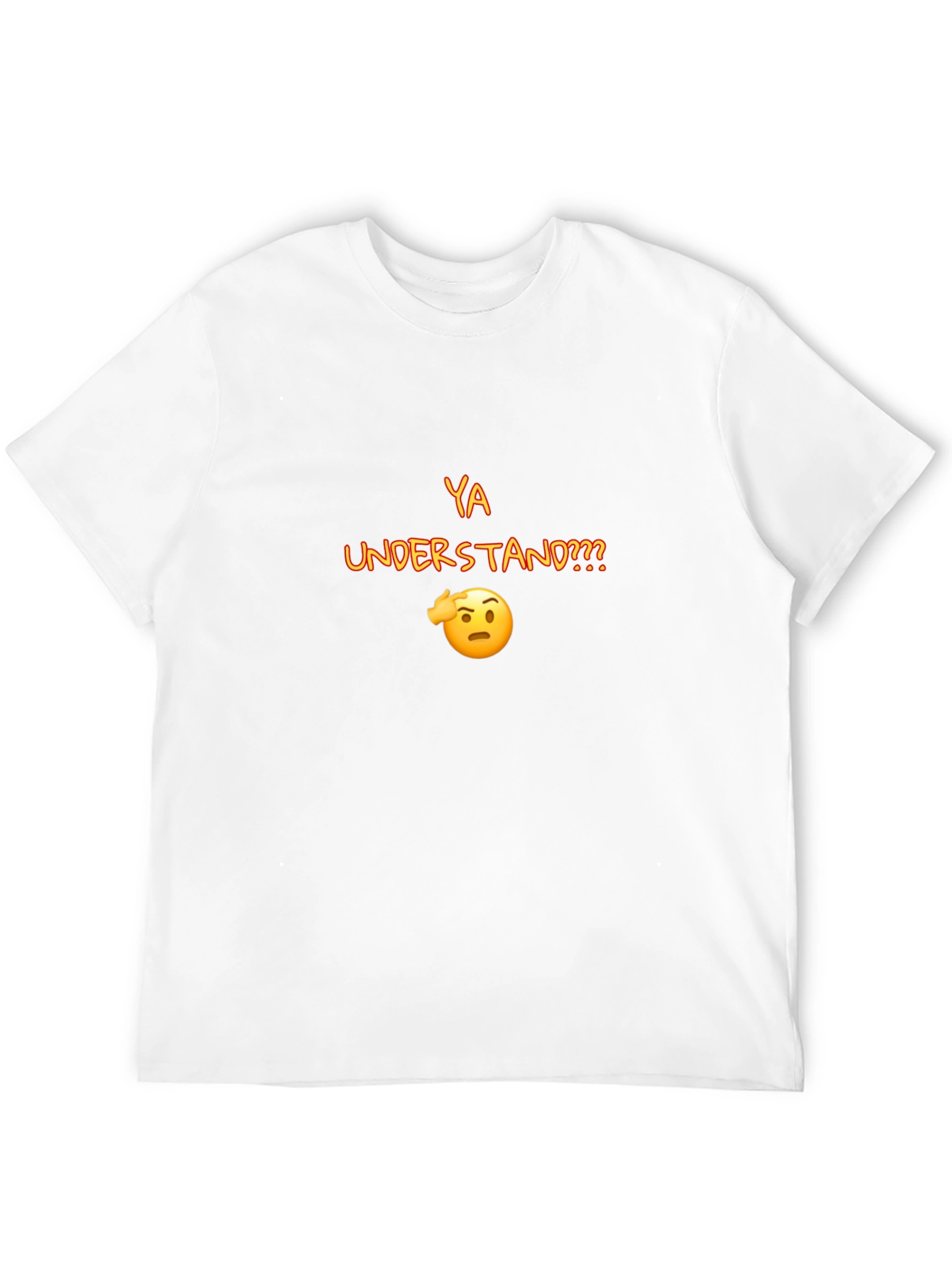 Ya Understand T-Shirt