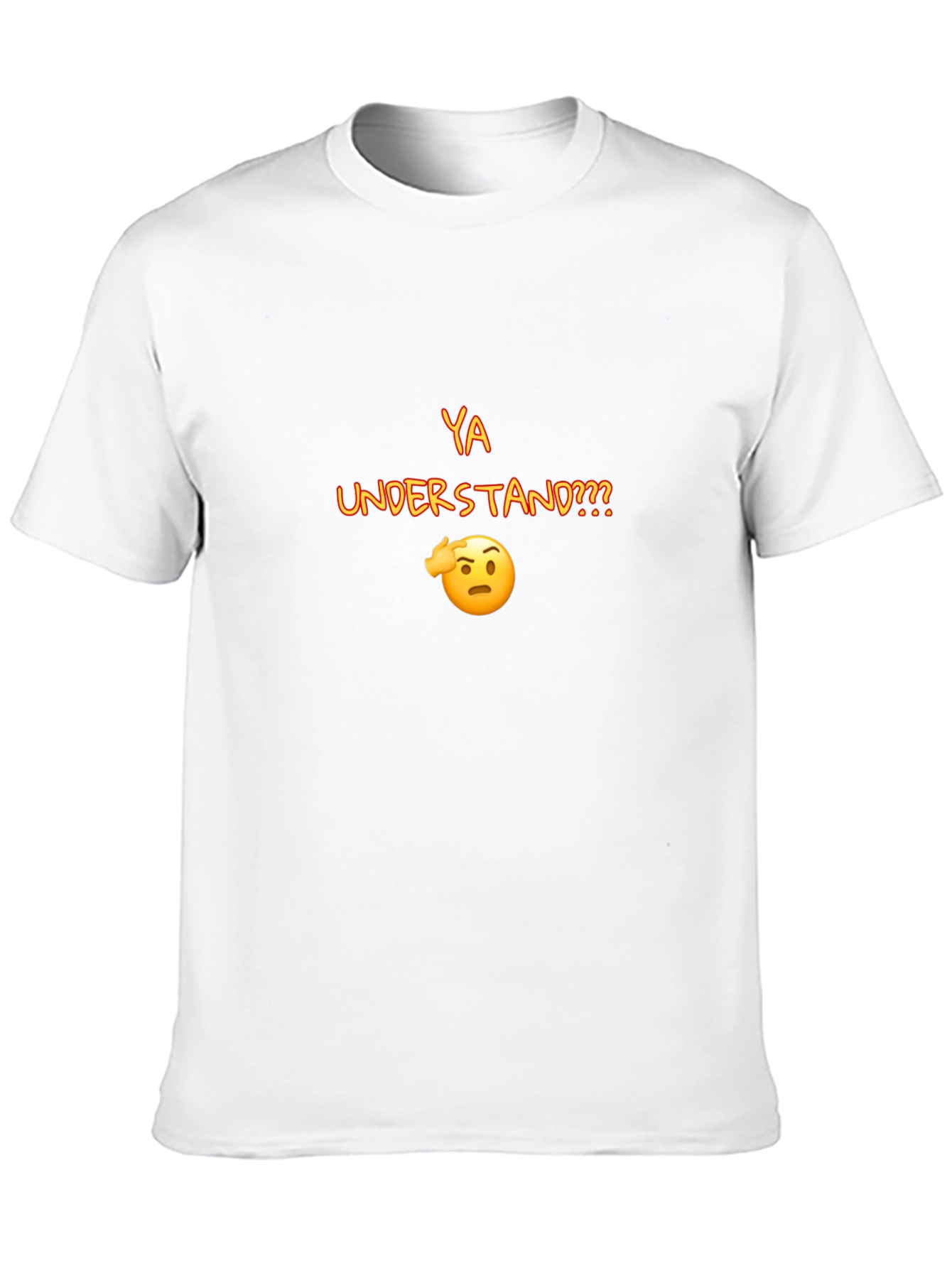 Ya Understand T-Shirt