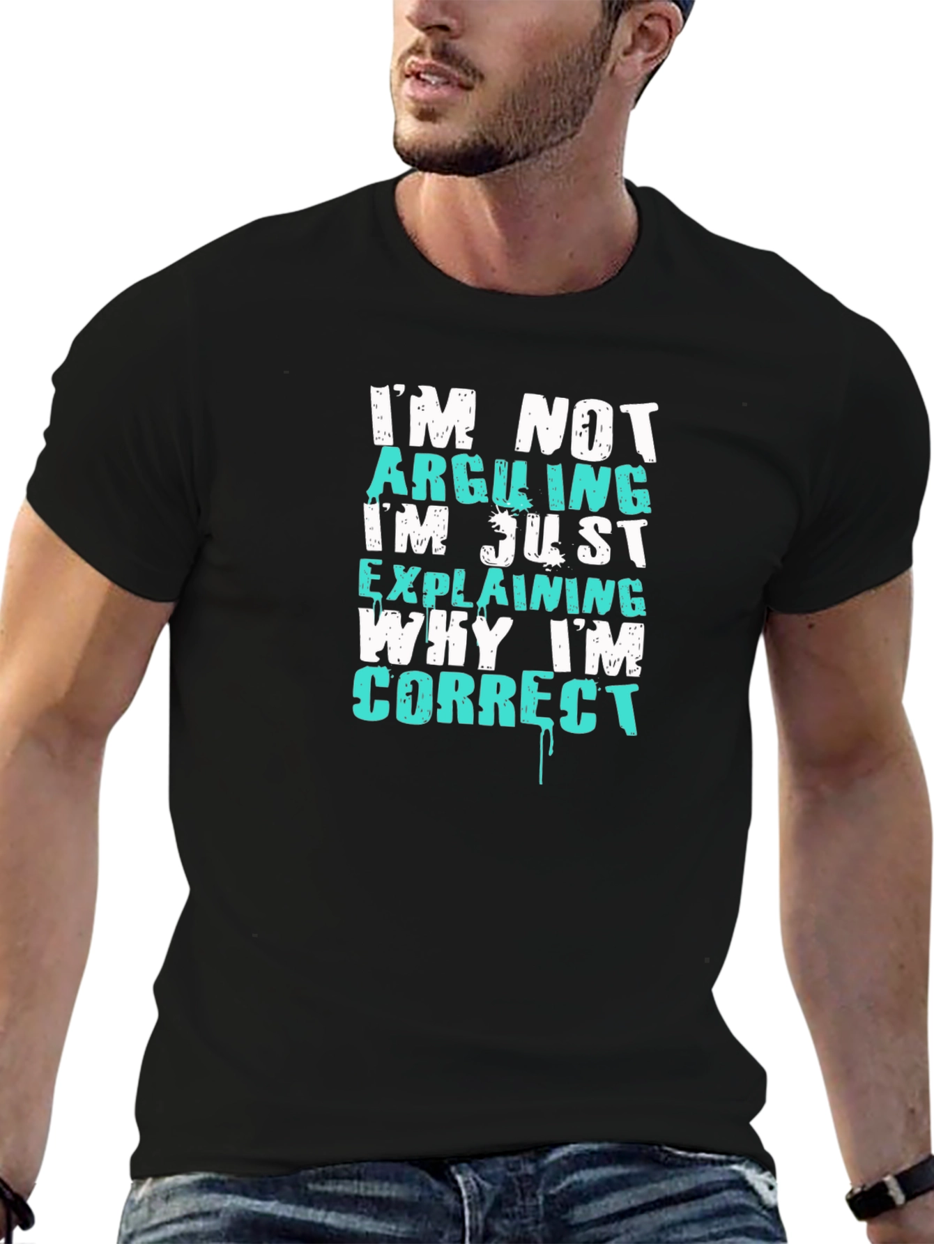 Funny Sarcastic T-Shirt - Im Not Arguing
